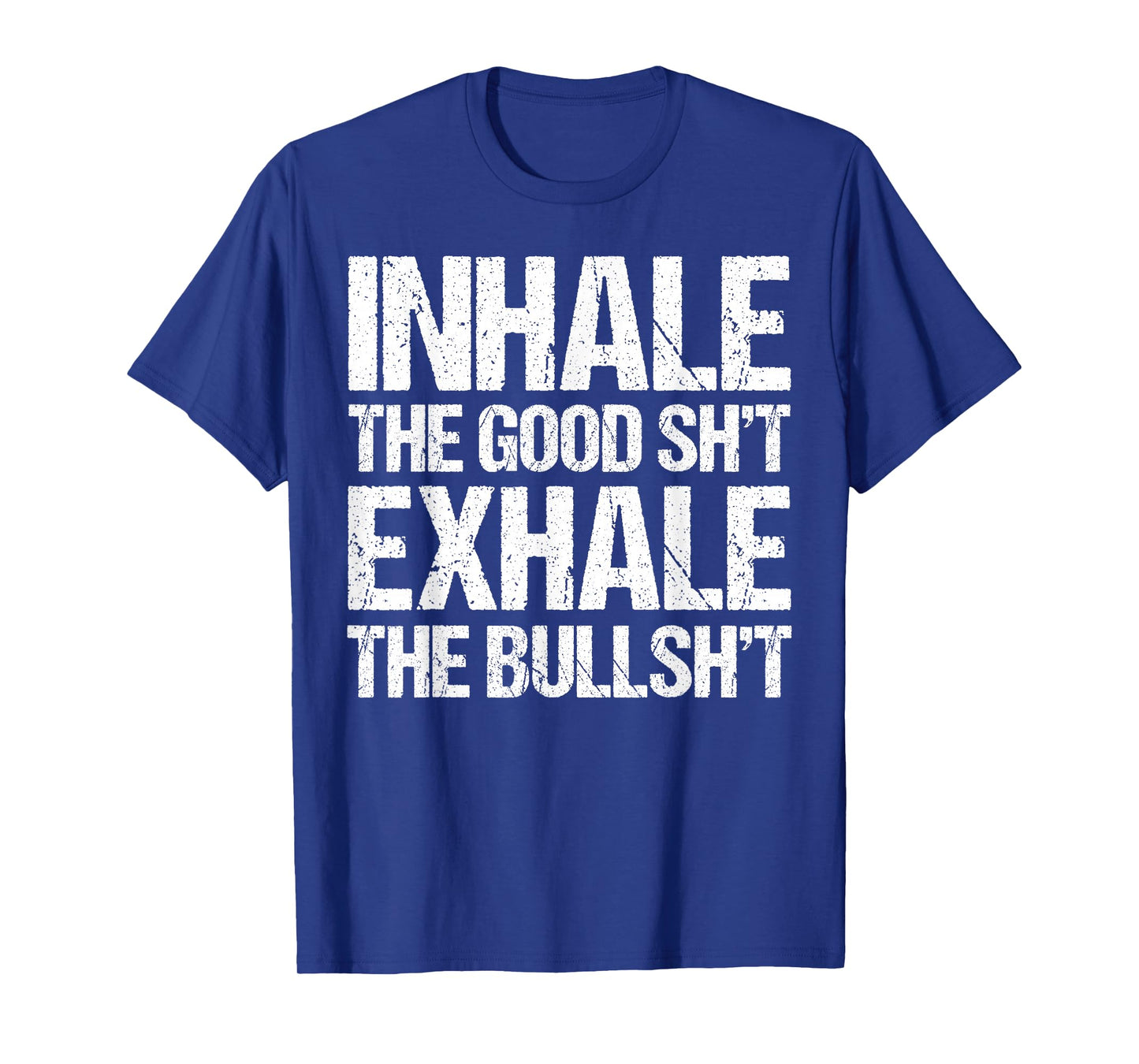 Inhale Good Shit Exhale Bullshit Yoga Weed Stoner Meditation T-Shirt