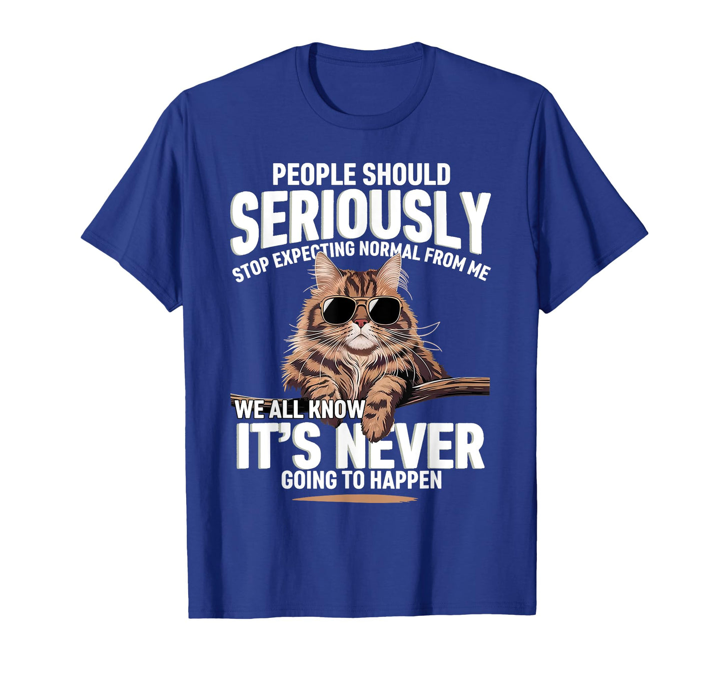 People Should Seriously Stop Expecting Normal From Me Funny T-Shirt