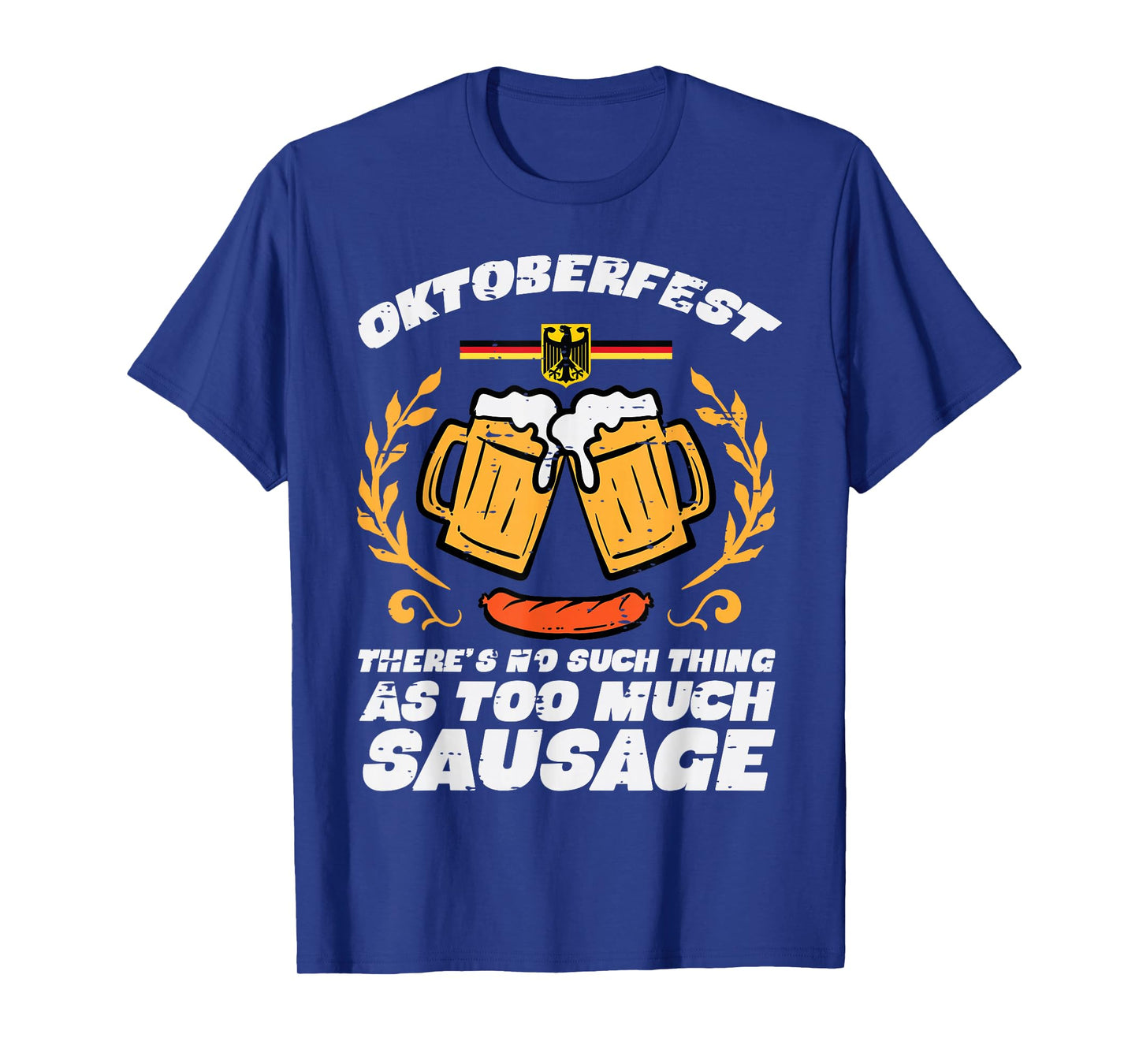 Oktoberfest No Such Too Much Sausage Funny German Men Women T-Shirt