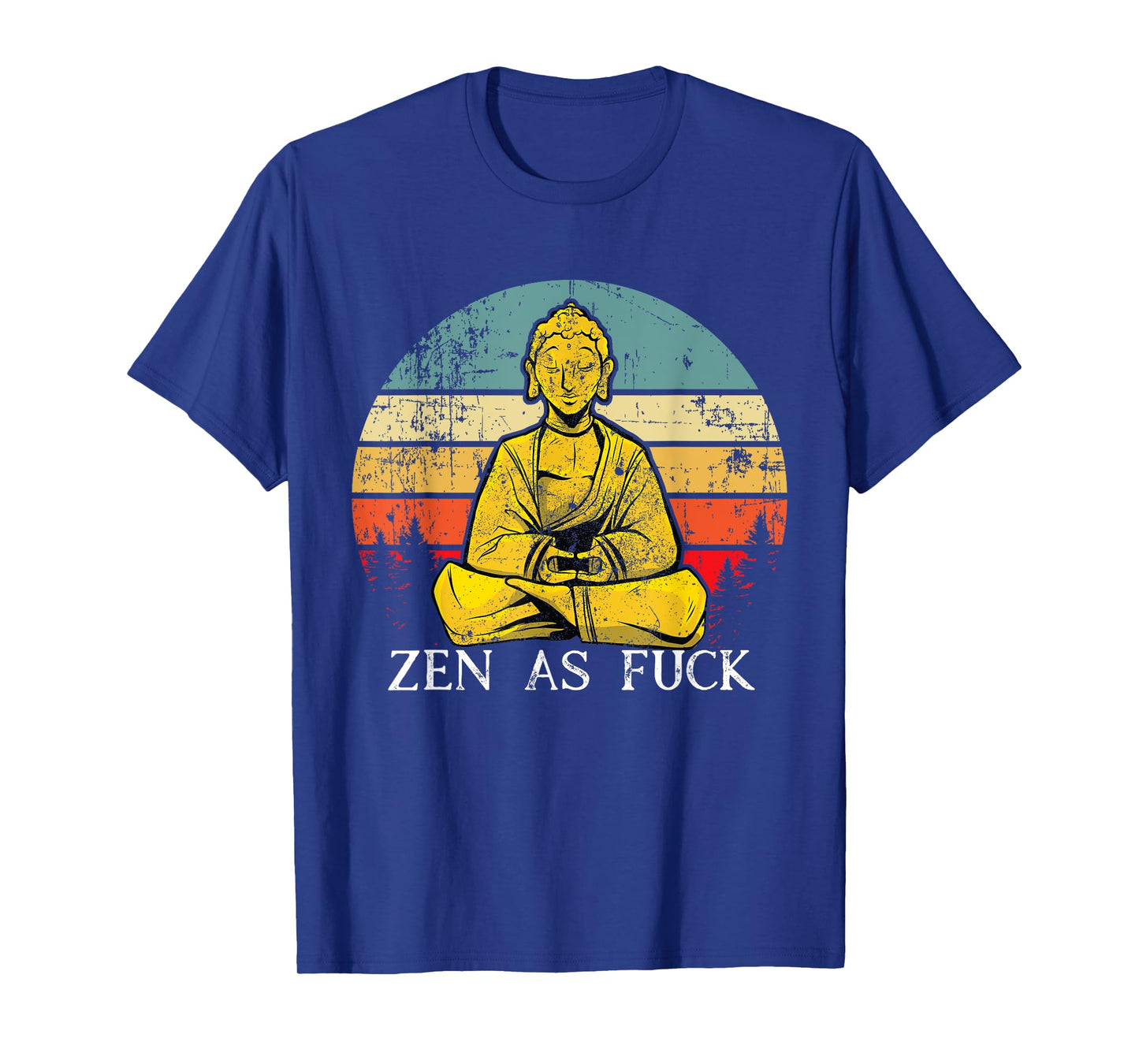 Zen As Fuck Sarcasm Buddha quotes Shirt T-Shirt