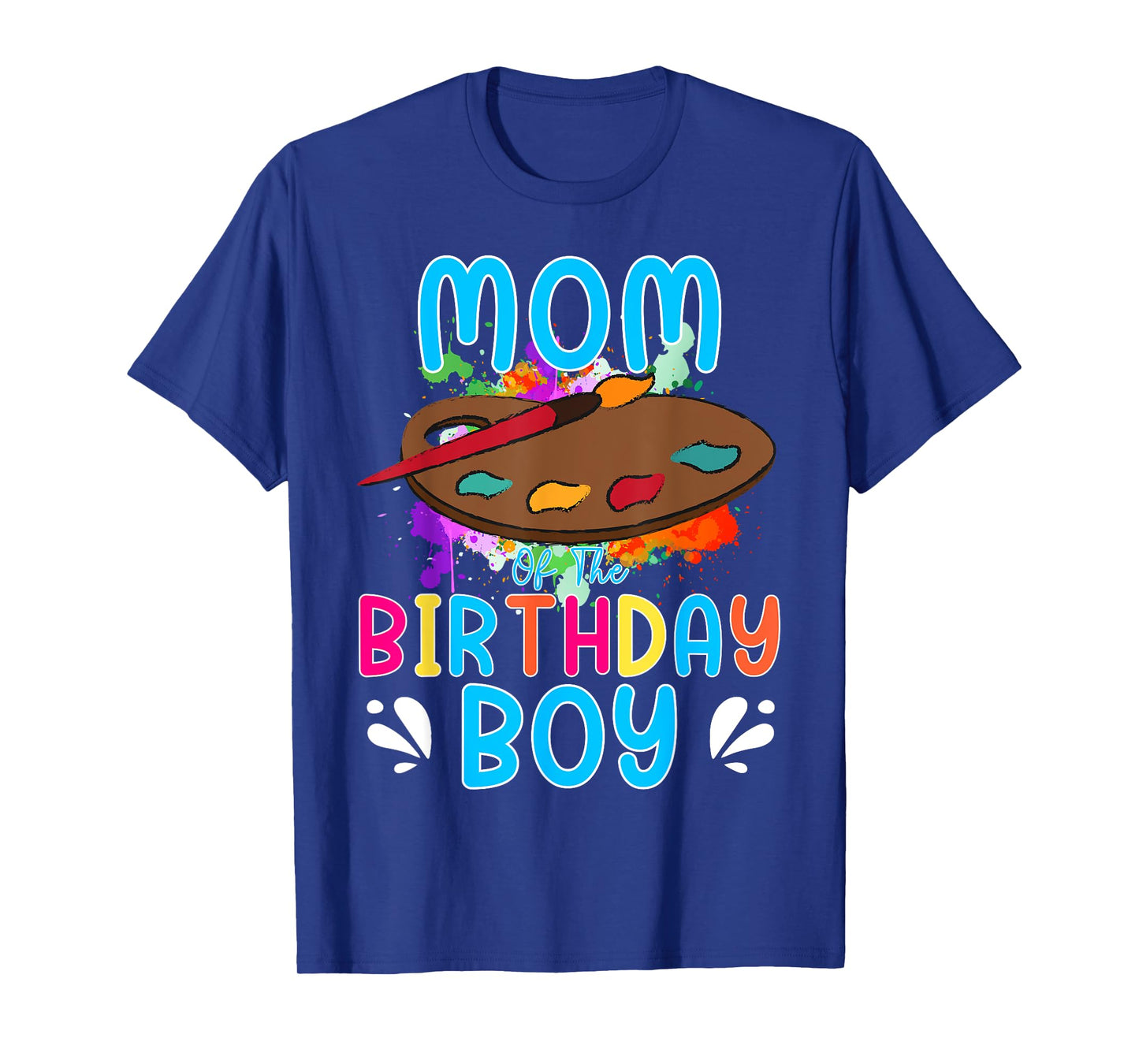 Mom of The Birthday Boy Kids Painting Art Paint Family Tee T-Shirt