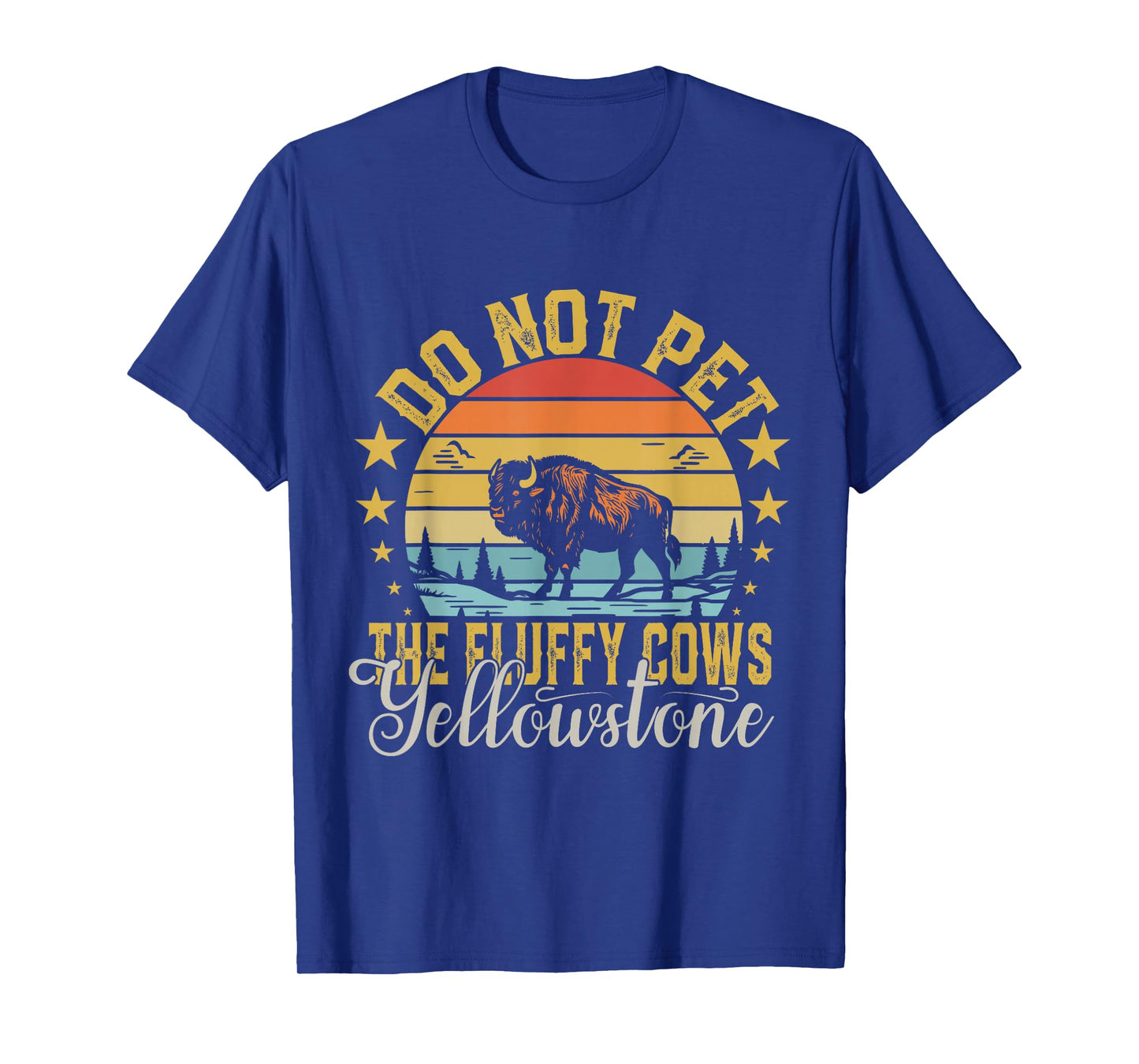 Do Not Pet The Fluffy Cows Buffalo & Bison Yellowstone Park T-Shirt