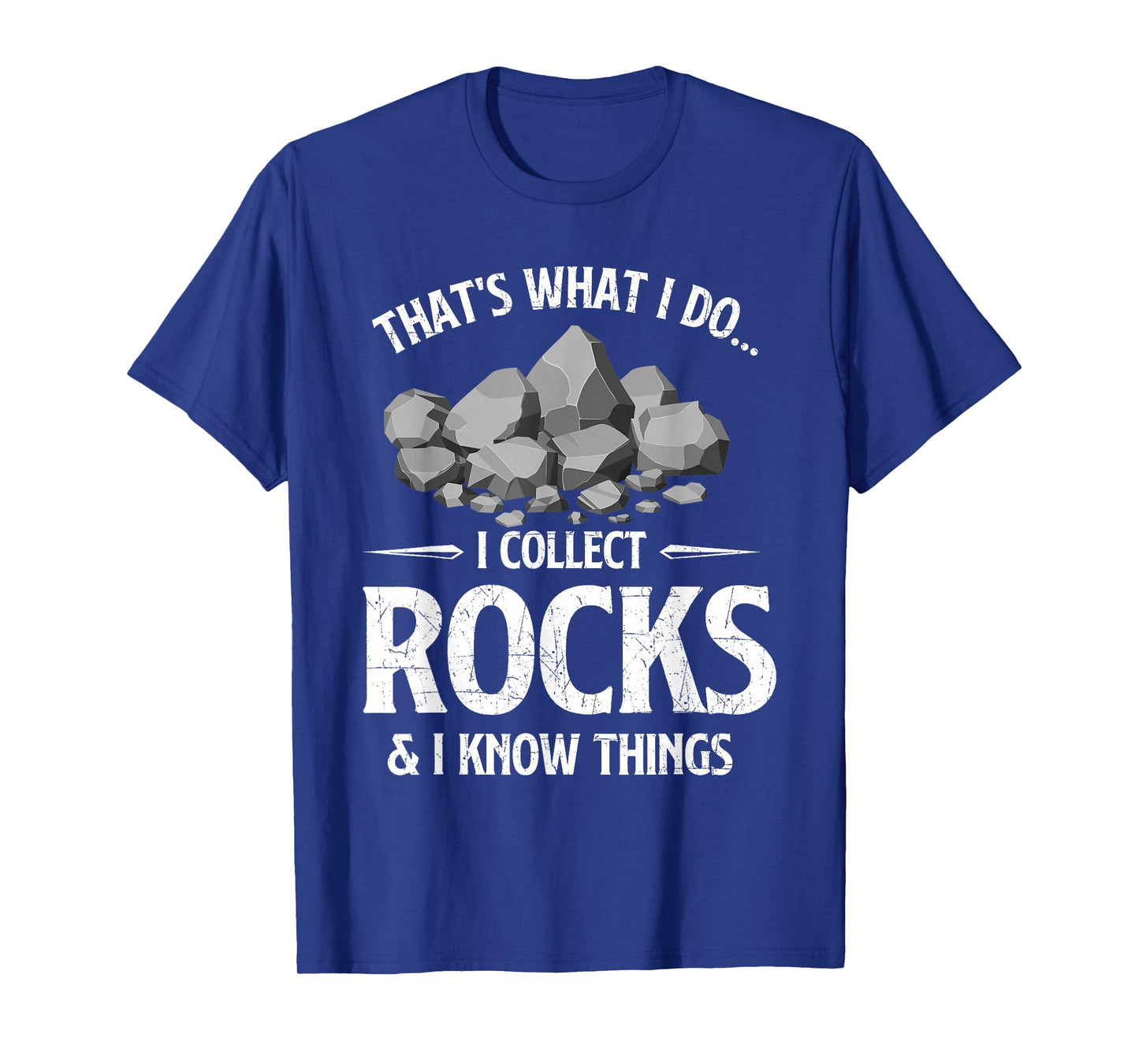 I Collect Rocks & I Know Things Rock Collector Geode Hunter T-Shirt