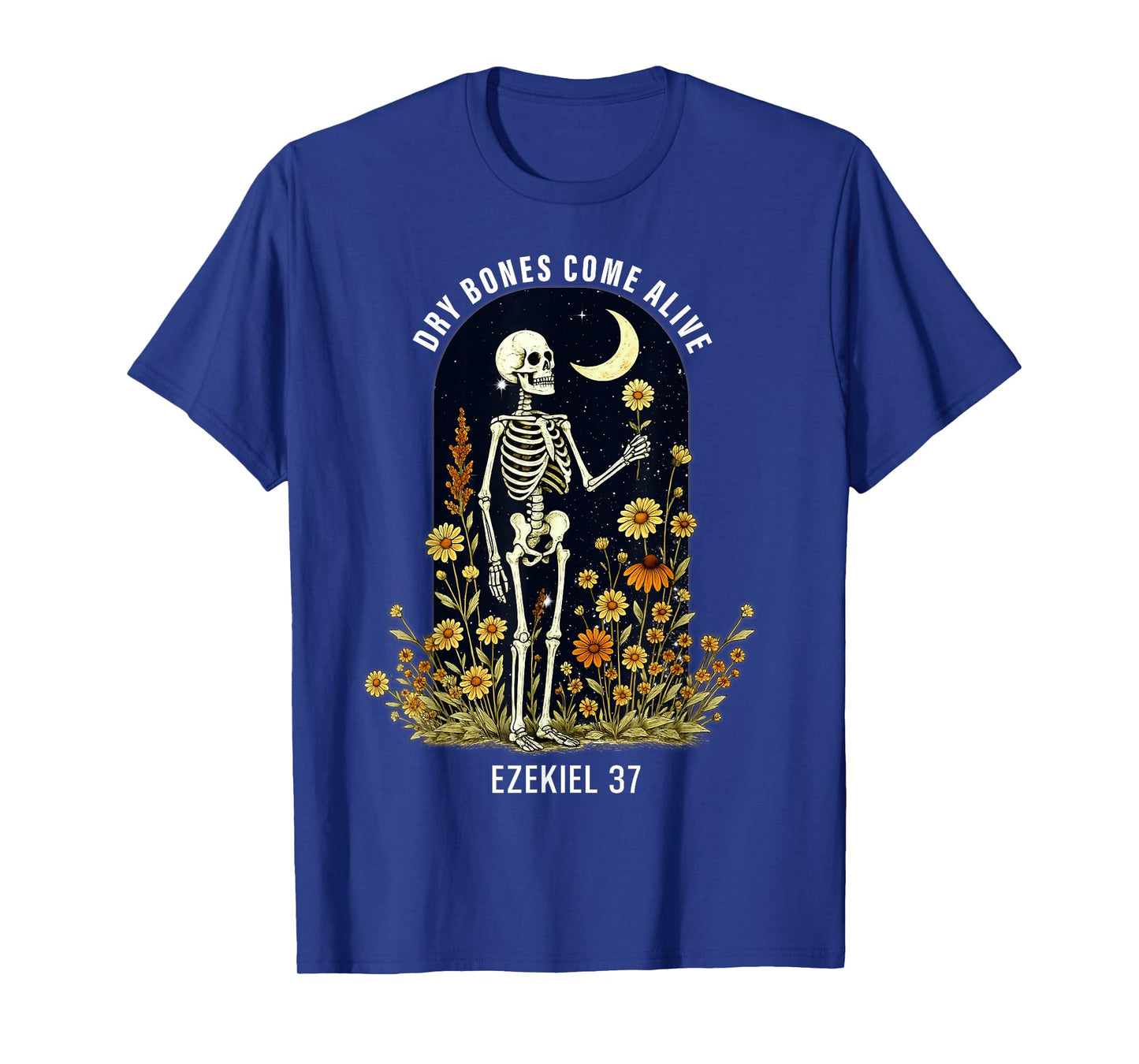 Dry Bones Come Alive Funny Skeleton Floral Christian Faith T-Shirt