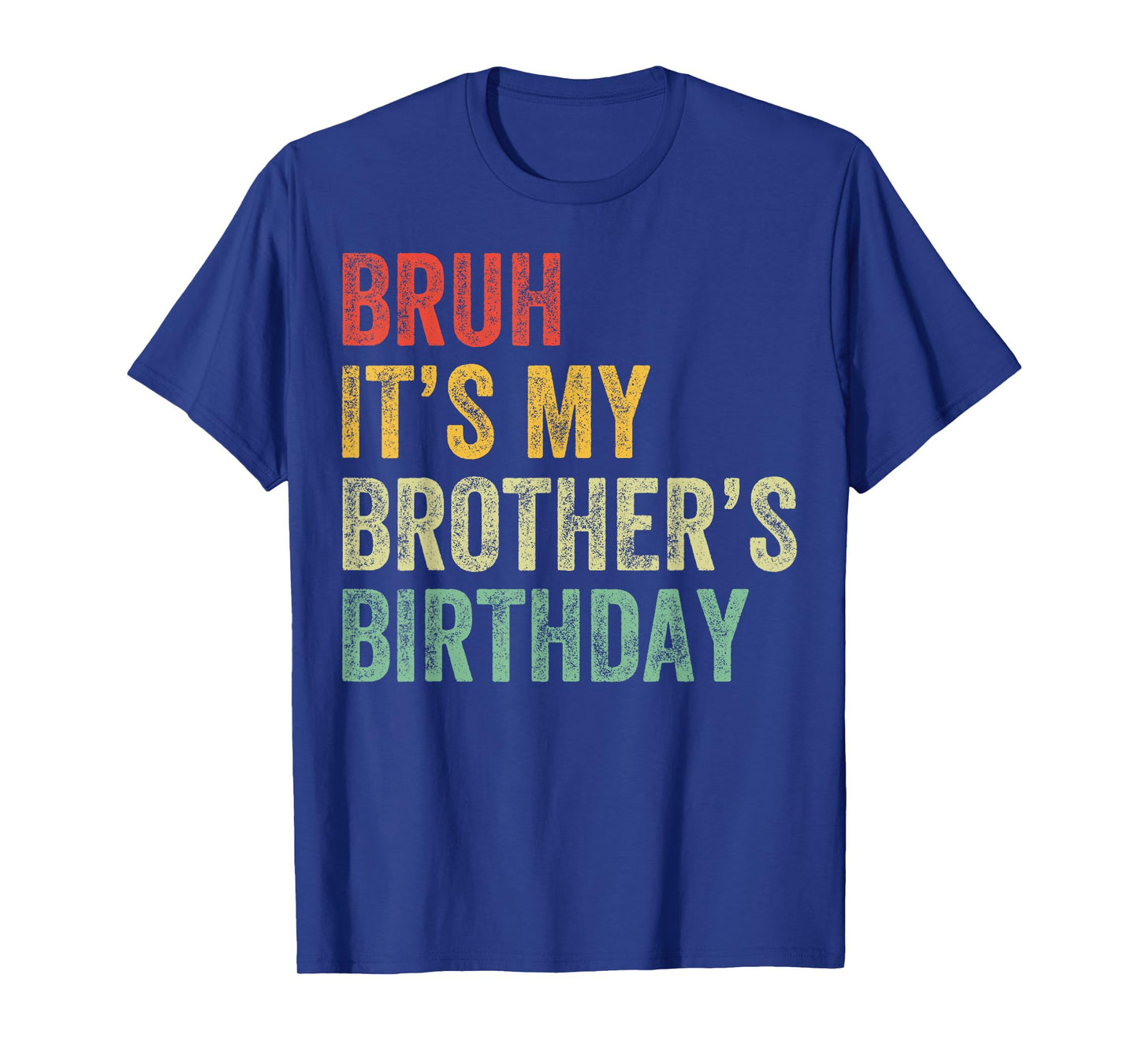 Bruh It's My Brother's Birthday Funny Bday Sister T-Shirt