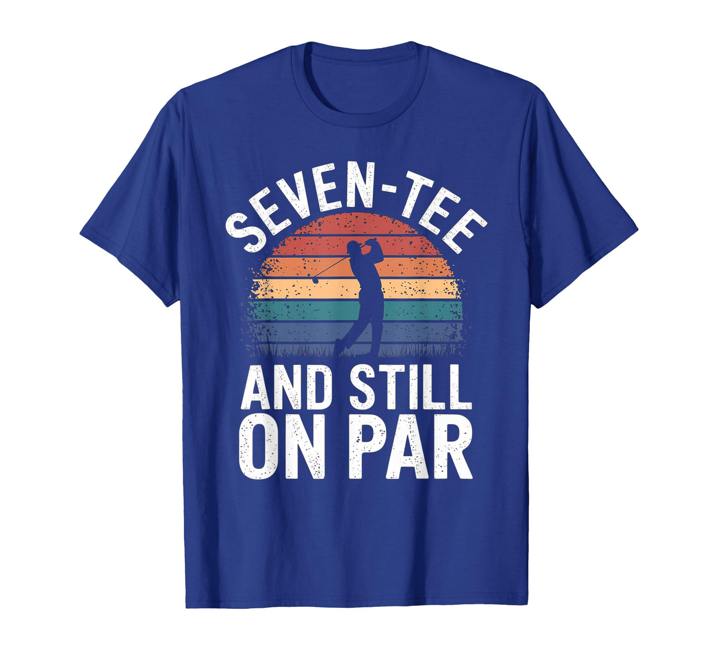 Seven-Tee and Still On Par 70th Birthday Funny Golfing T-Shirt