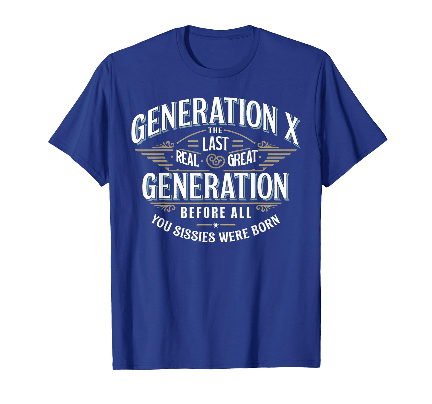Last Real Great Generation Humor Generation X Funny Gen X T-Shirt