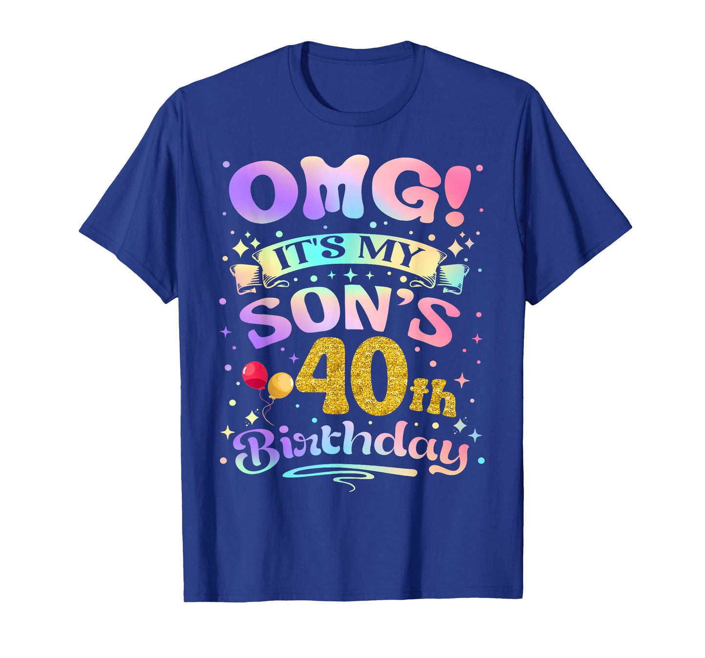 OMG It's My Son's 40th Birthday Happy 40 Years Old T-Shirt