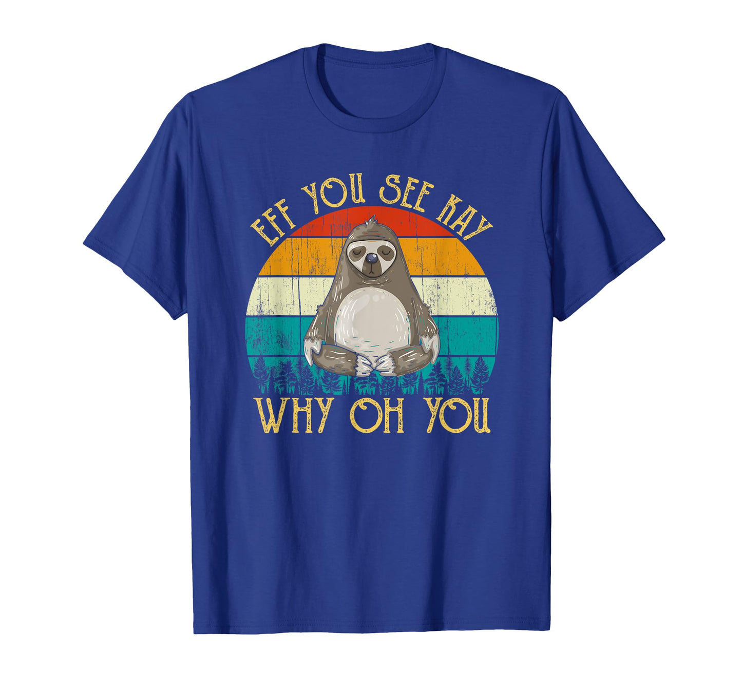 Eff You See Kay Why Oh You - Funny Vintage Sloth Lover Yoga T-Shirt