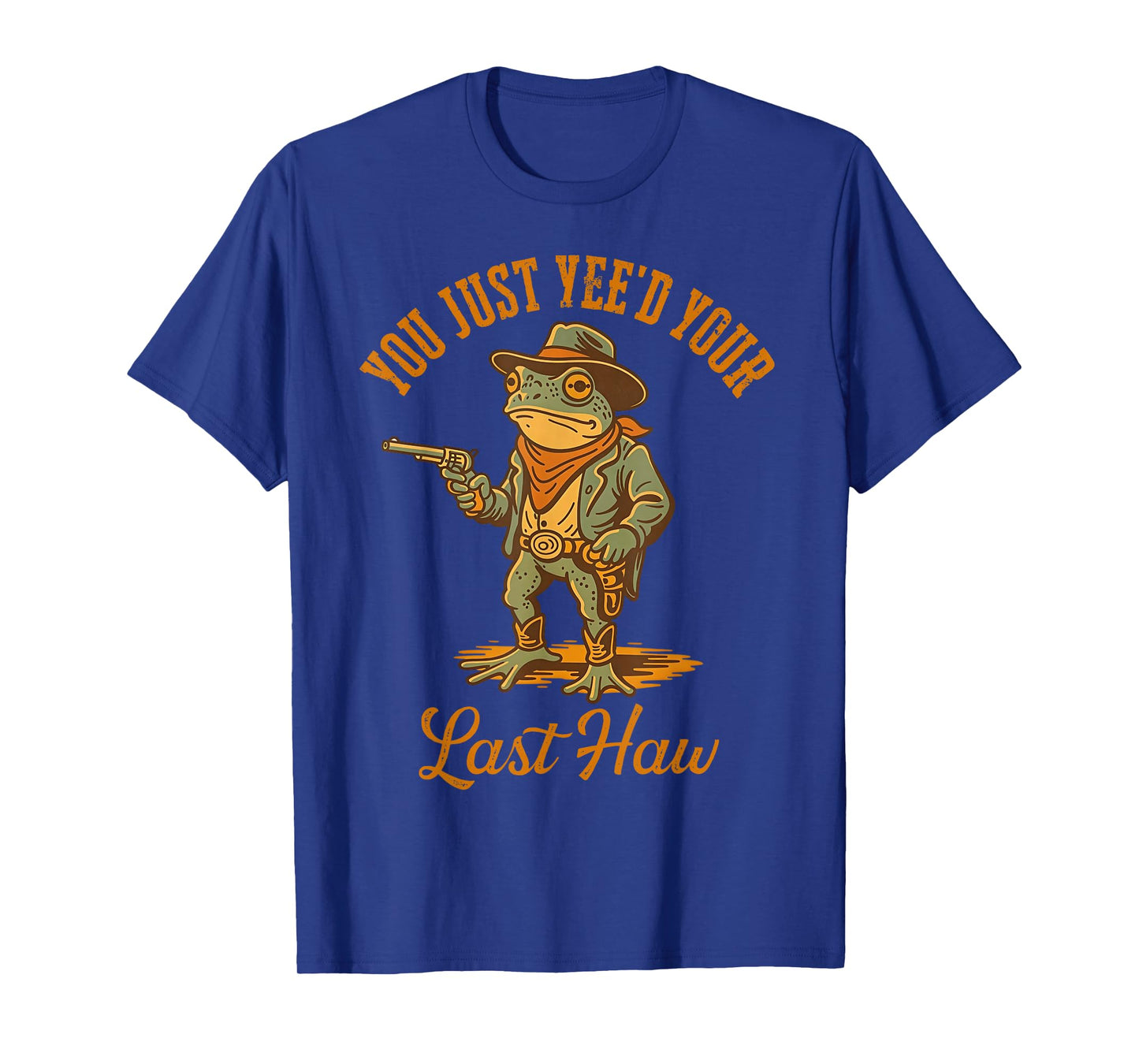 You Just Yee'd Your Last Haw Funny outlaw Cowboy Frog, T-Shirt