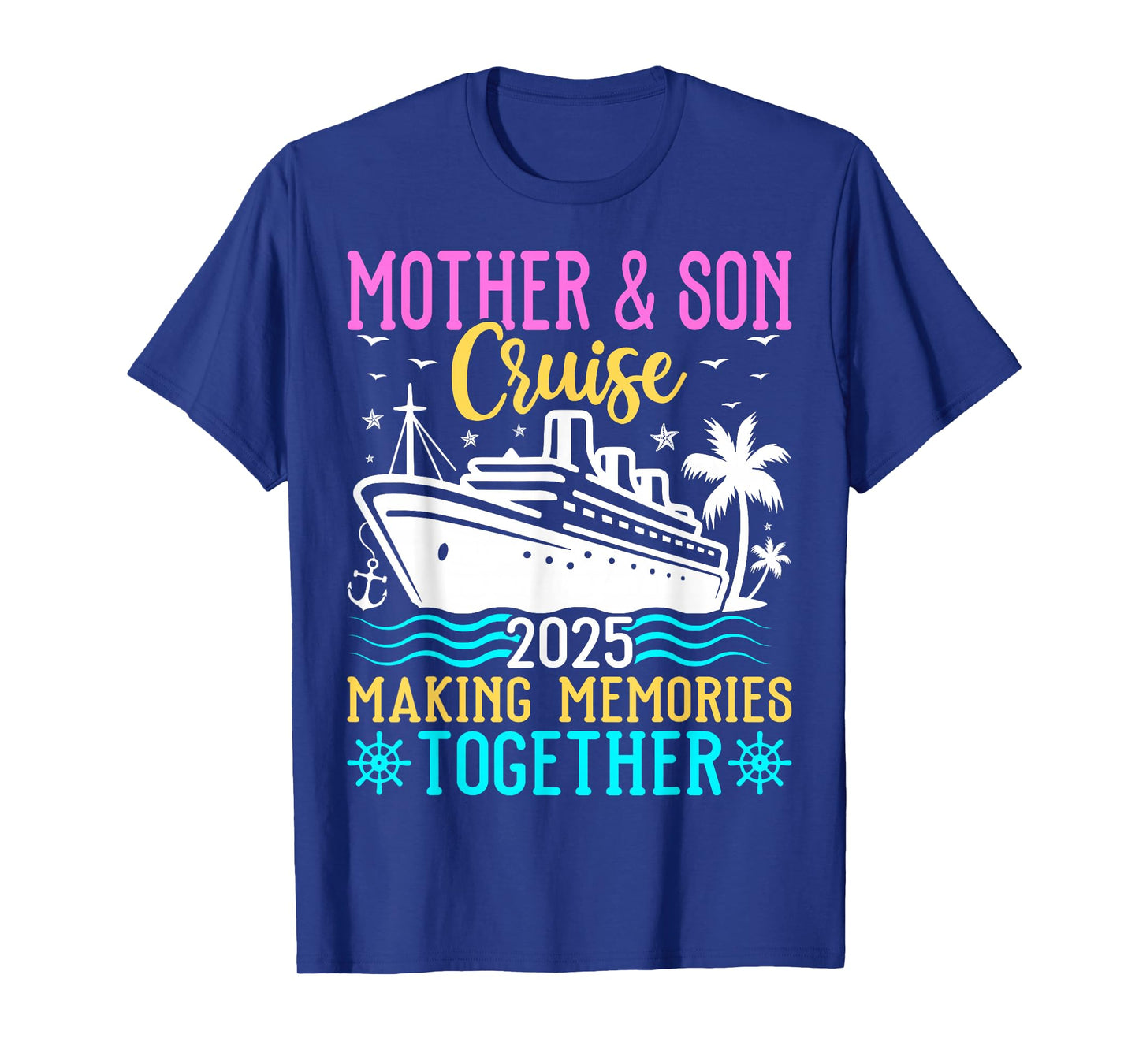 Mother & Son Cruise 2025 Making Memories - Cruising Lover T-Shirt