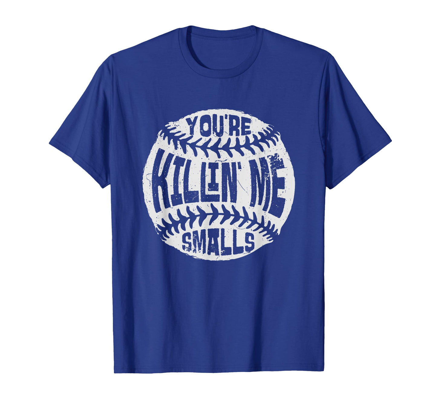 You're Killin' Me Smalls Baseball Mom Sister Aunt Softball T-Shirt