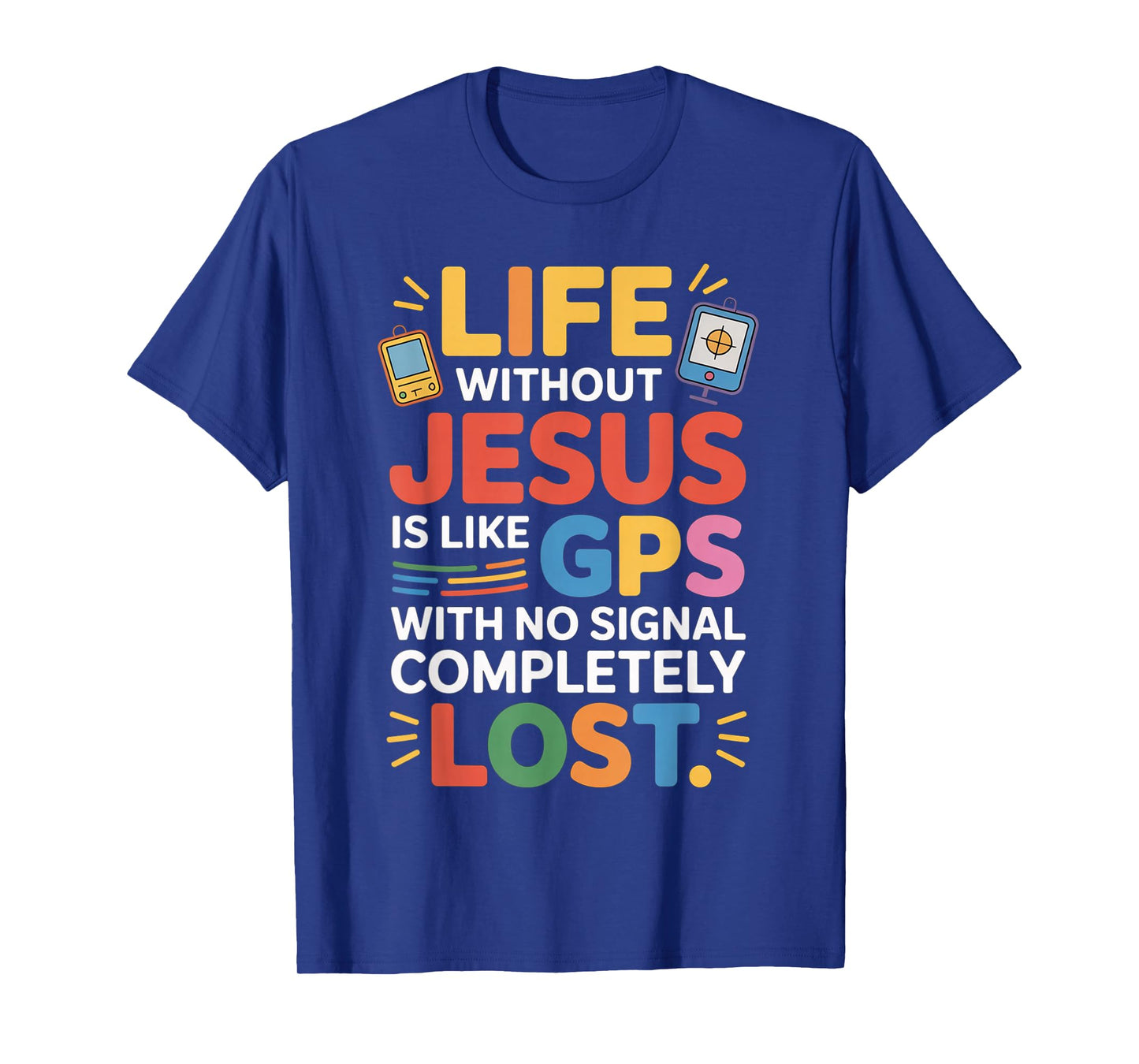 Life Without Jesus Funny Christian Religious Faith T-Shirt