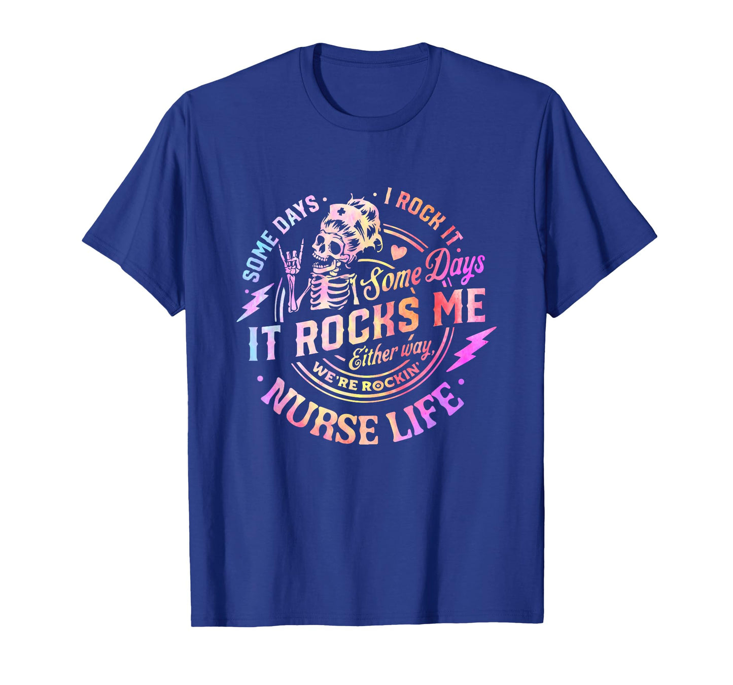 Tie Dye Some Days I Rock It Some Days It Rocks Me Nurse Life T-Shirt