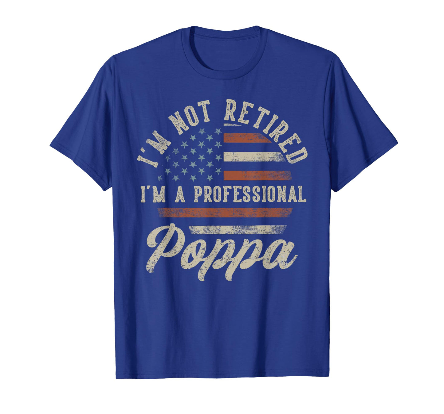 I'm Not Retired I'm A Professional Poppa Funny Retirement T-Shirt