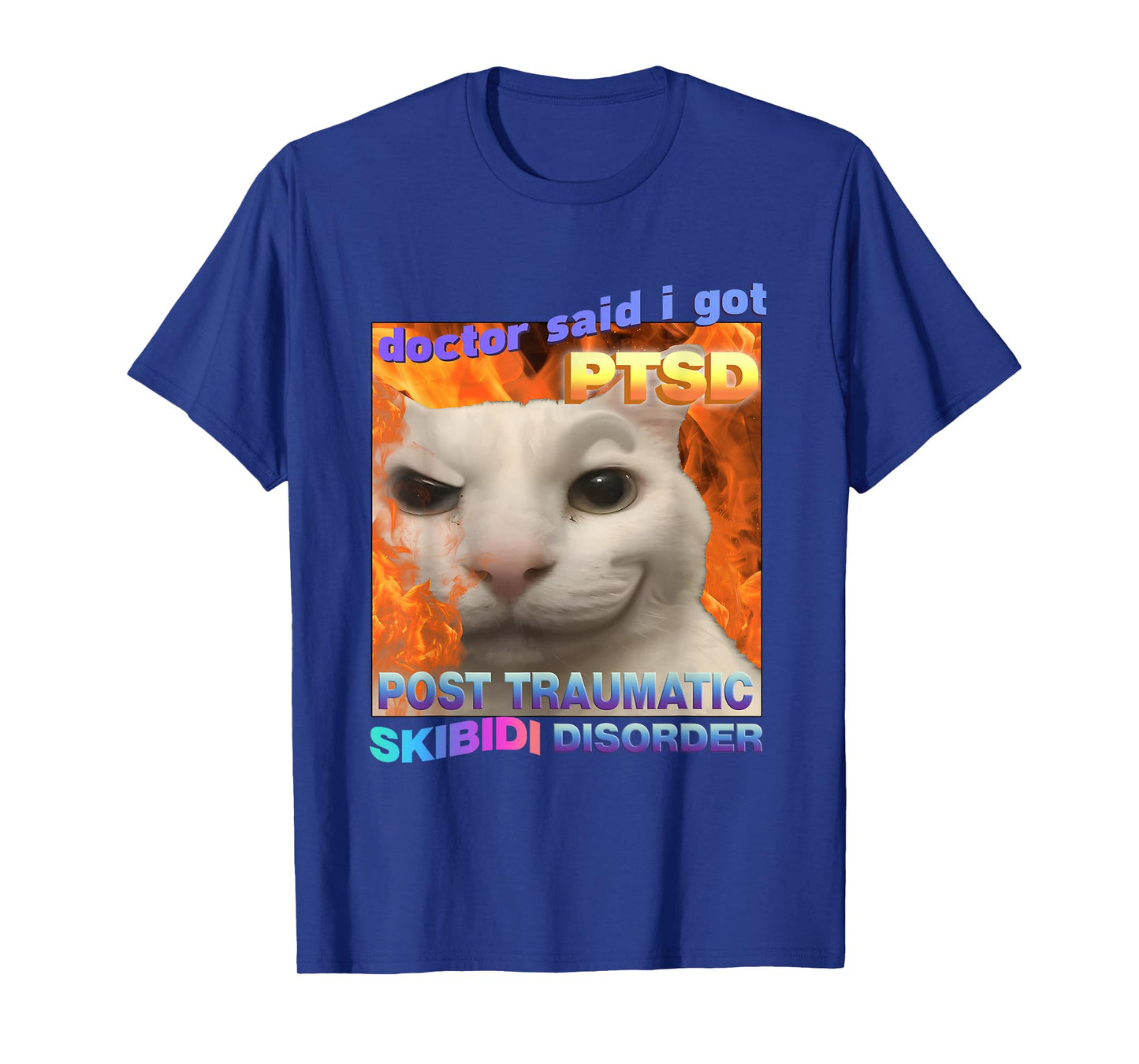 Doctor Said I Got PTSD Skibidi Disorder Meme Cat Weird Funny T-Shirt