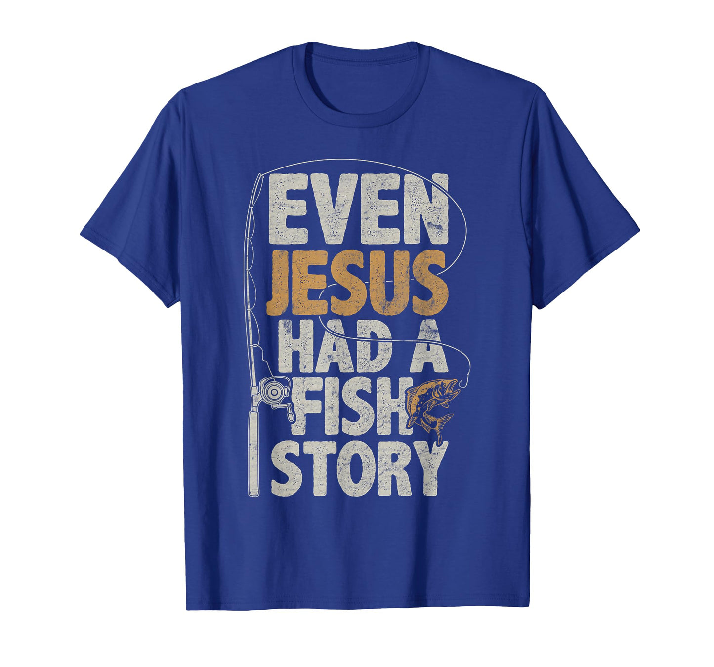 Even Jesus Had A Fish Story Bass Fisherman Dad Fishing Gifts T-Shirt