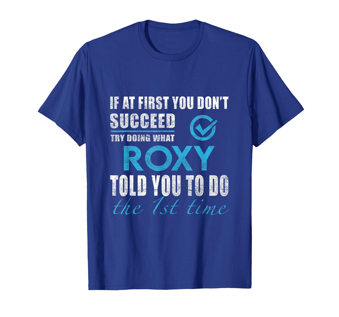 Roxy Name - Try What Roxy Told You To Do T-Shirt