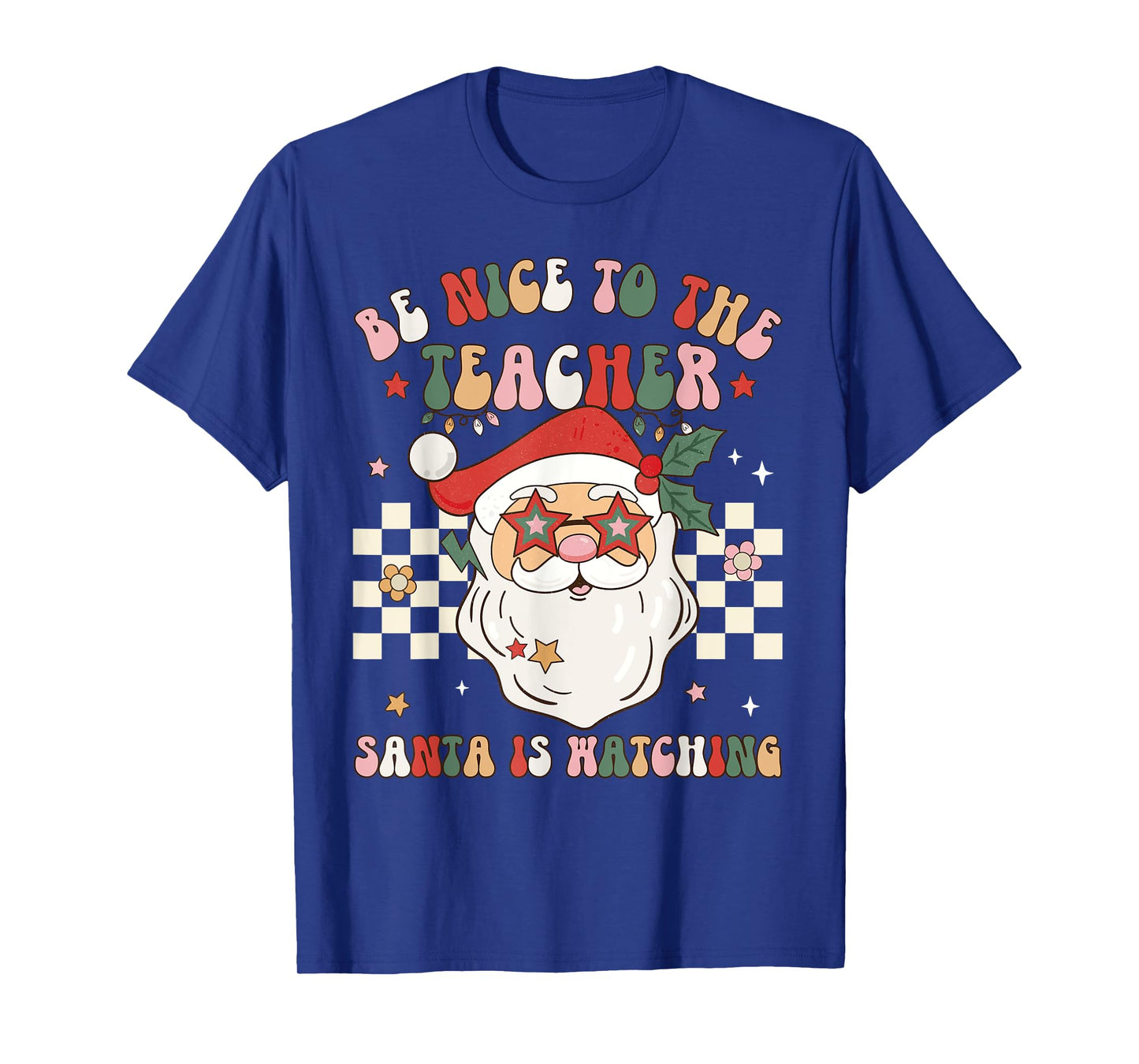 Be Nice To The Teacher Santa Is Watching Retro Christmas Men Women T-Shirt