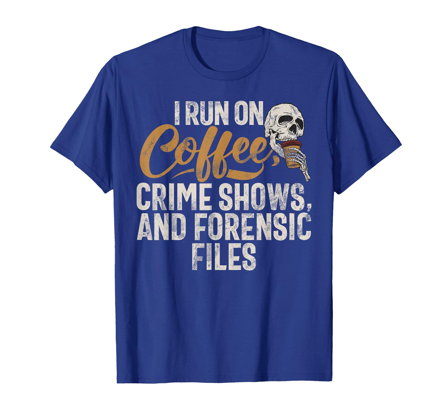 I run on Coffee Crime shows and Forensic Files True Crime T-Shirt