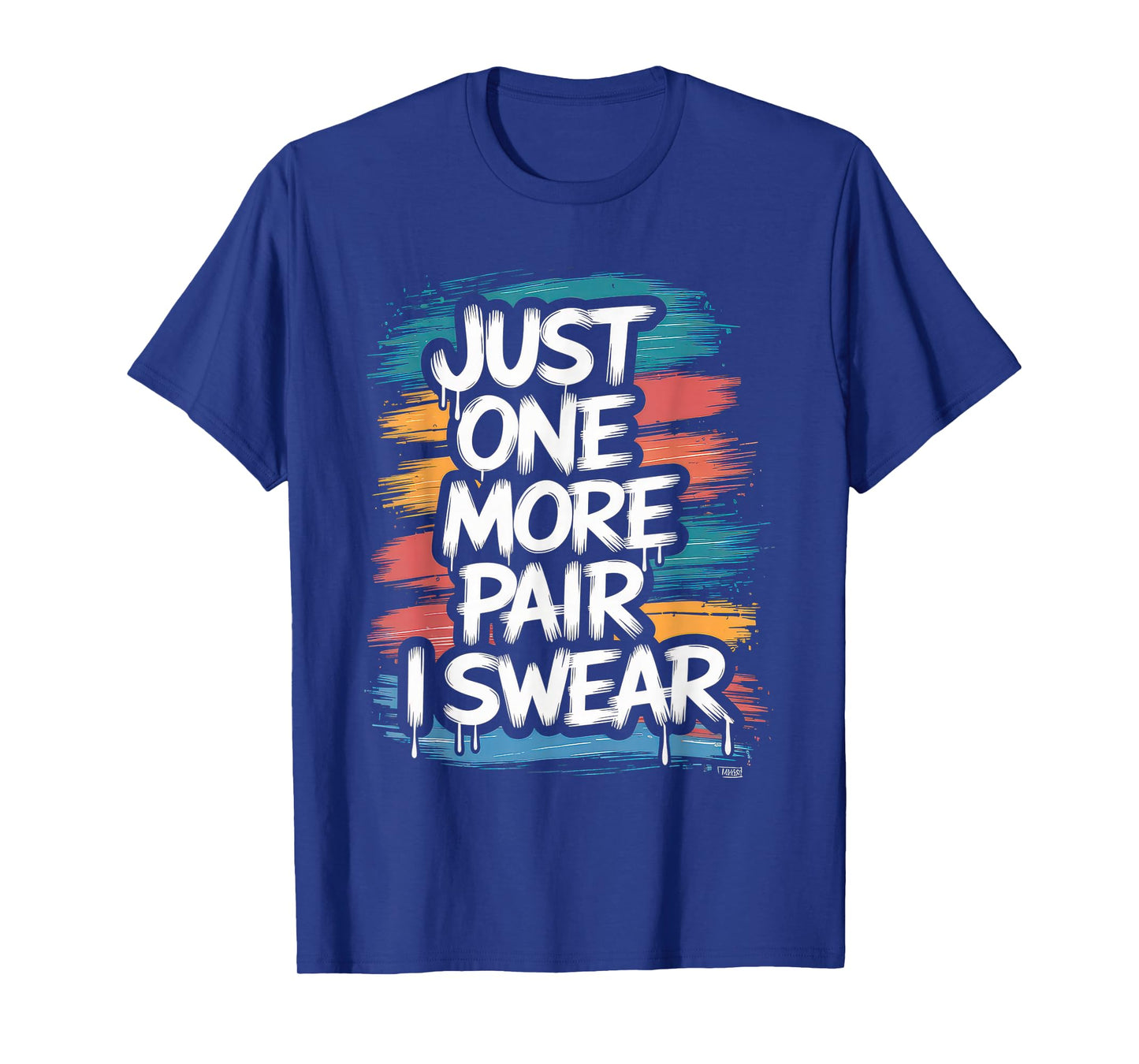 just one more pair i swear shirt Sneaker Head Sneakerhead T-Shirt