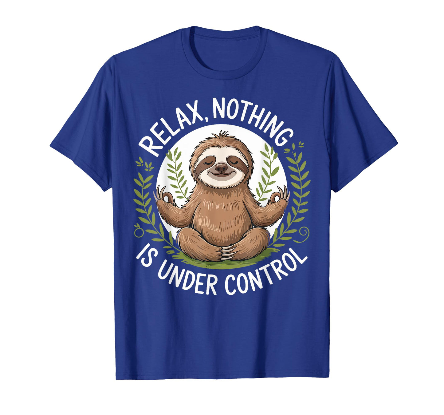 Relax Nothing Is Under Control T-Shirt