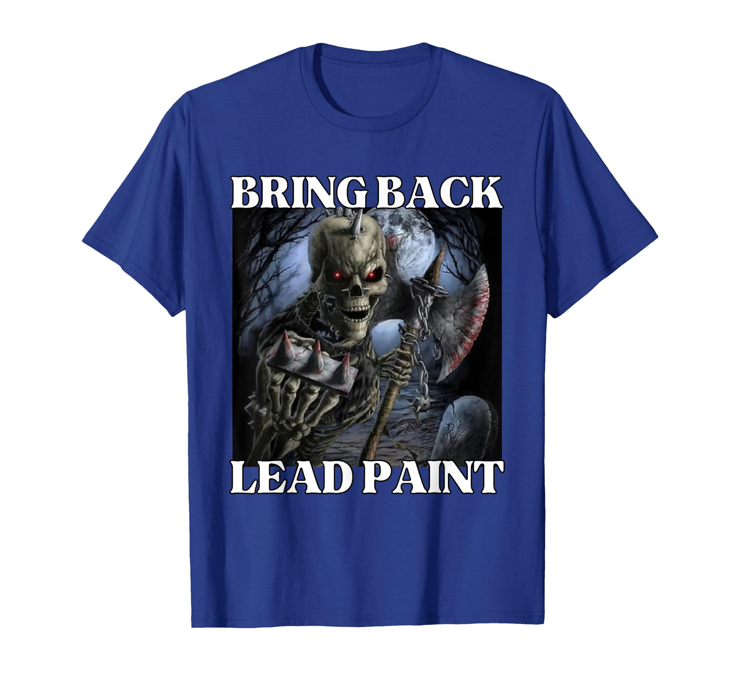 Bring Back Lead Paint Funny Cringe Hard Skeleton Meme T-Shirt