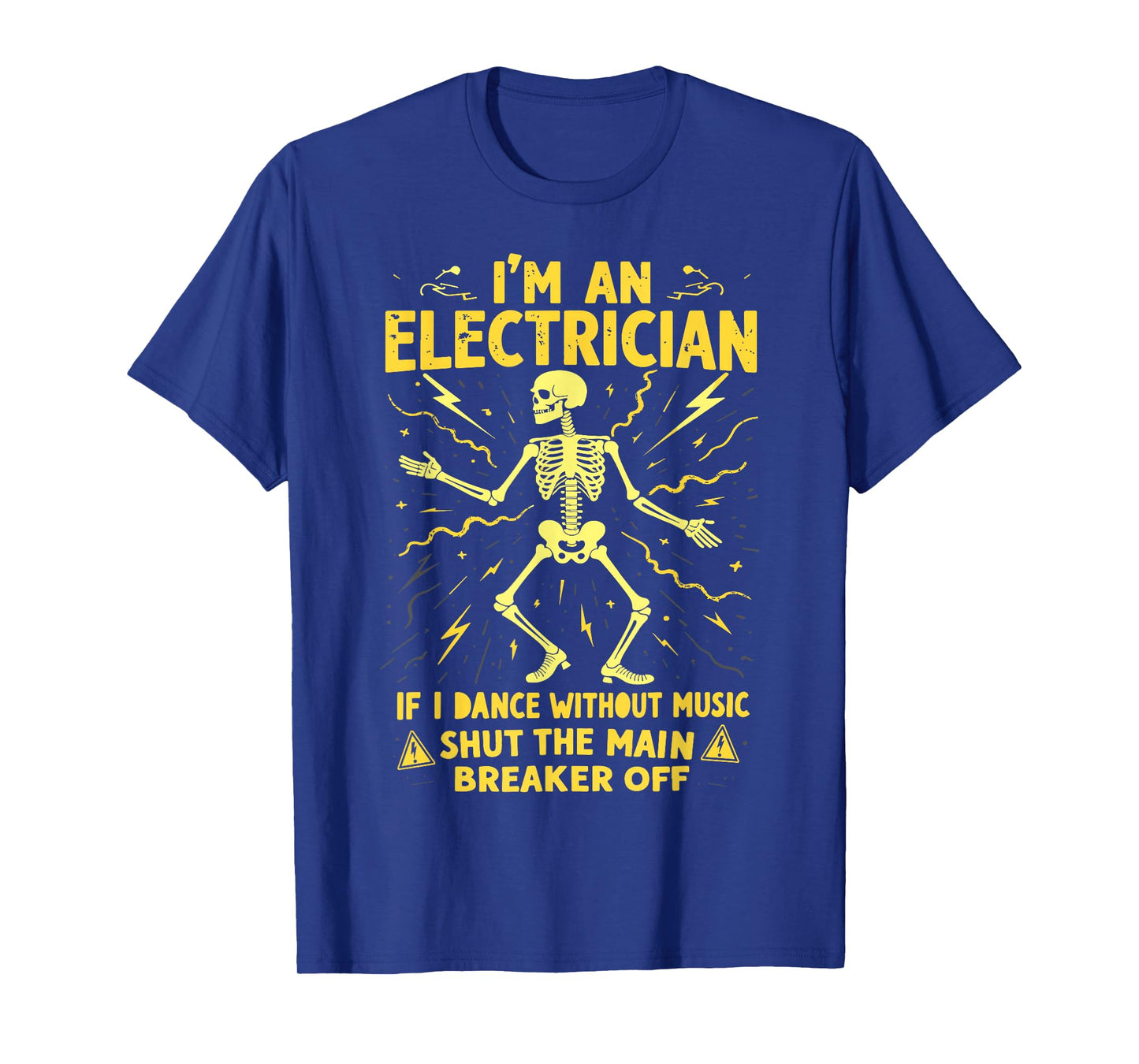 I'm An Electrician If I Dance Without Music Shut The Main T-Shirt