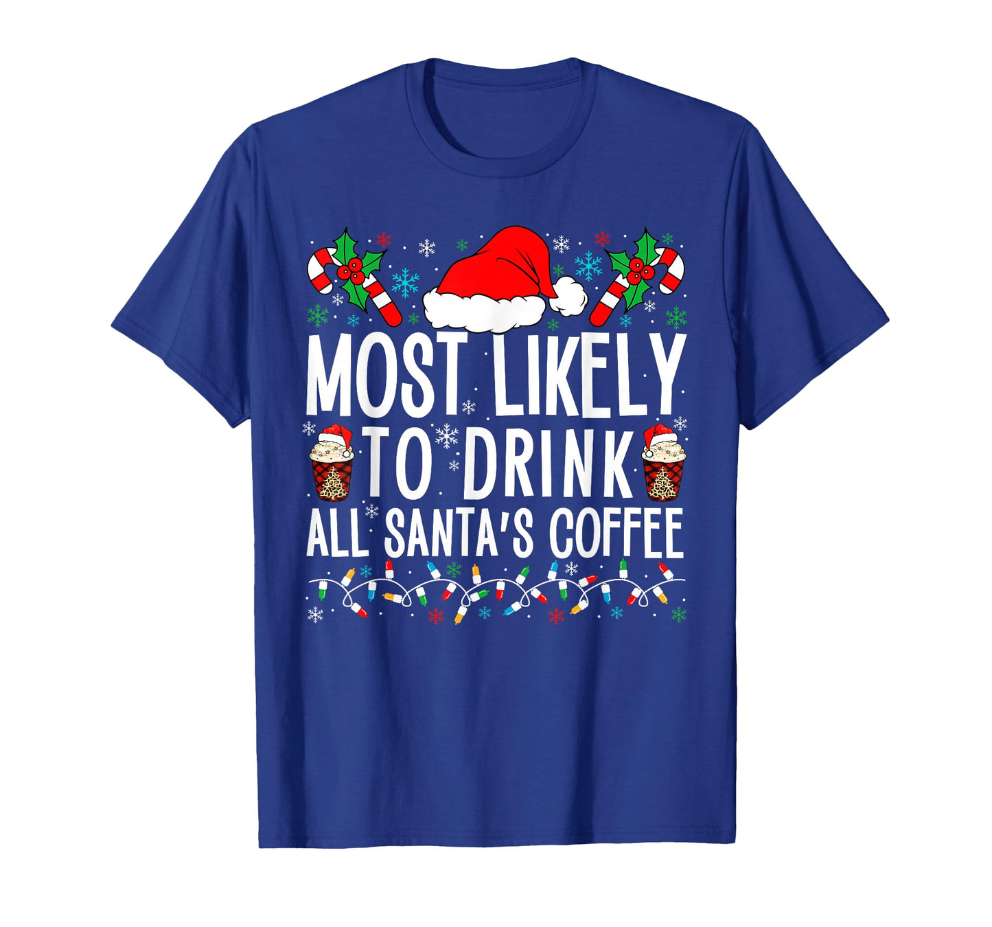 Most Likely To Drink All Santa's Coffee Matching Family Xmas T-Shirt