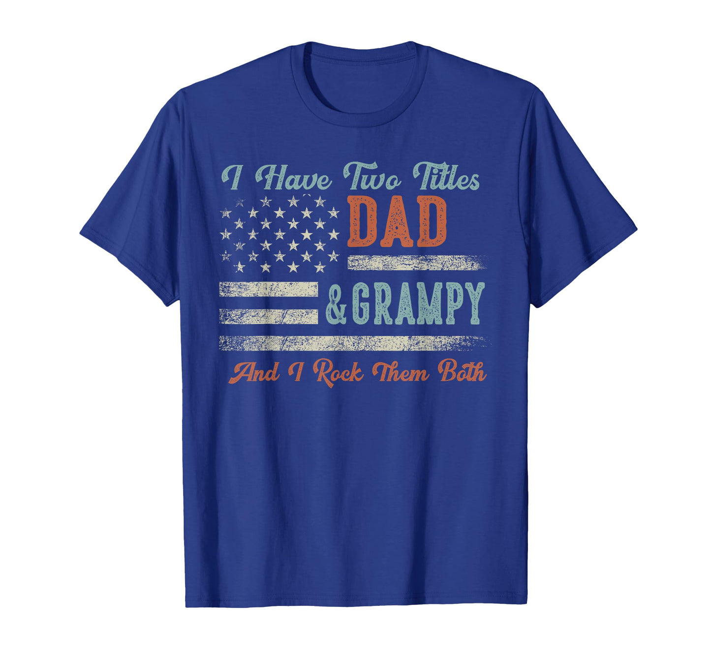 I Have Two Titles Dad & Grampy I Rock Them Both - Grampy T-Shirt