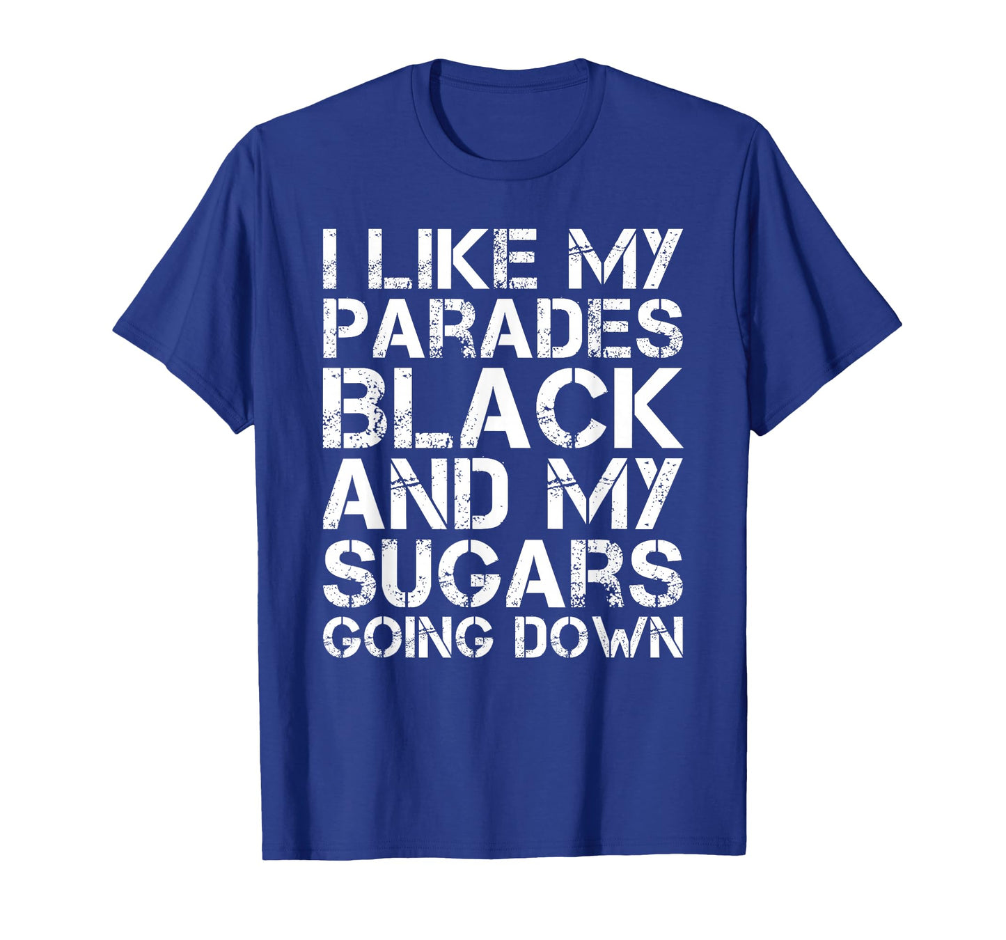 I Like My Parades Black and My Sugars Going Down Funny Emo T-Shirt