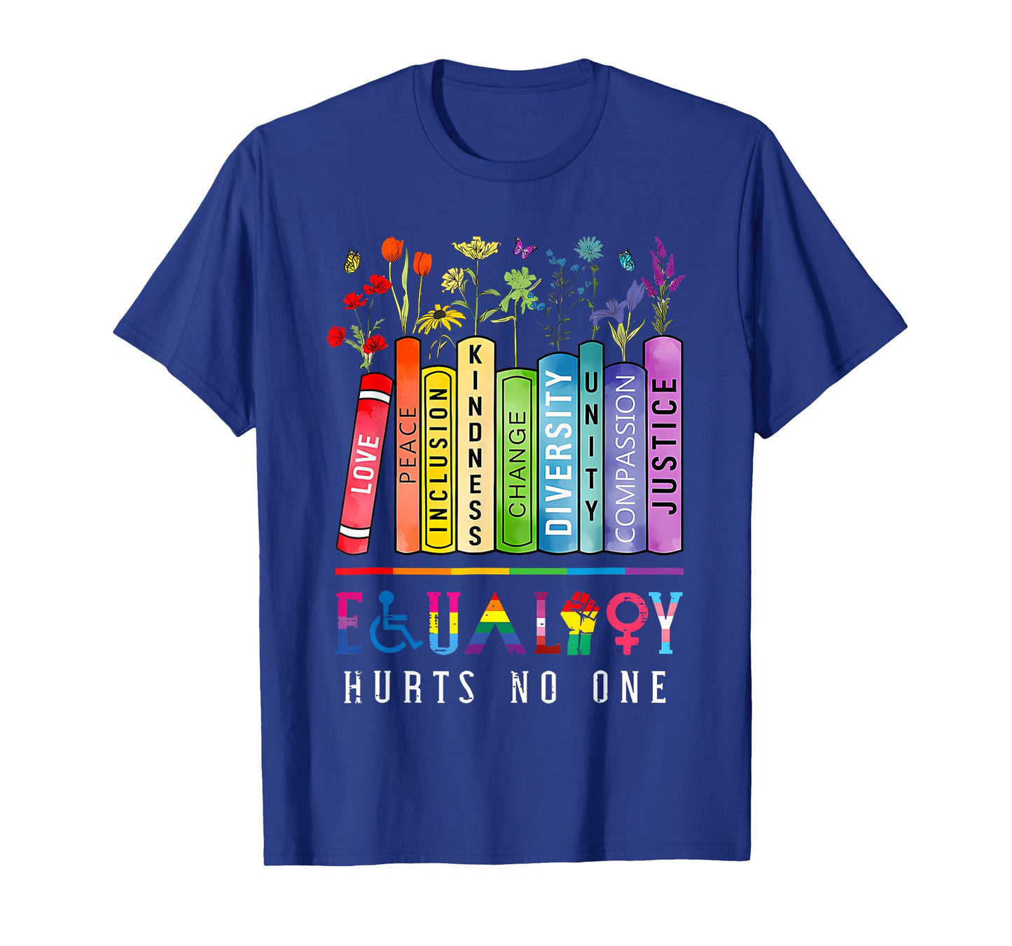 Equality Hurts No One Men Women T-Shirt