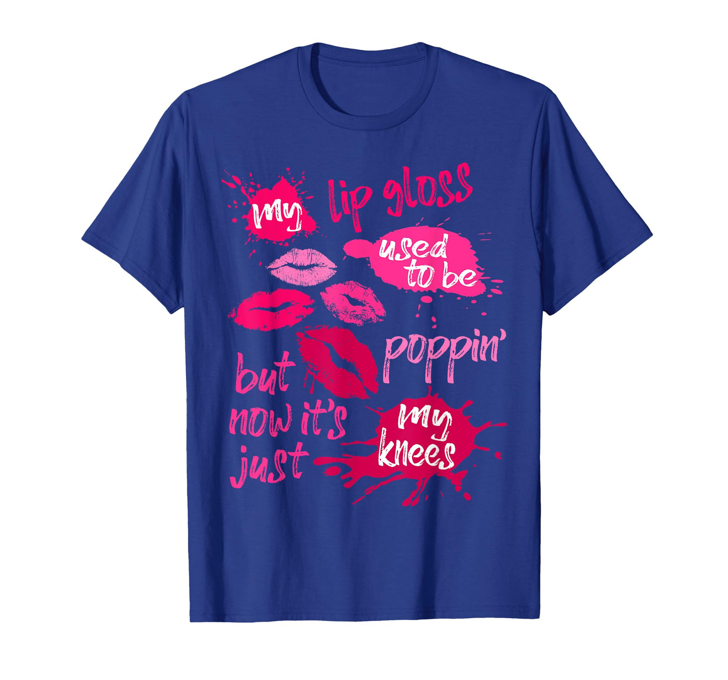 My Lip Gloss Used To Be Poppin' Women's Joke Saying Lips T-Shirt