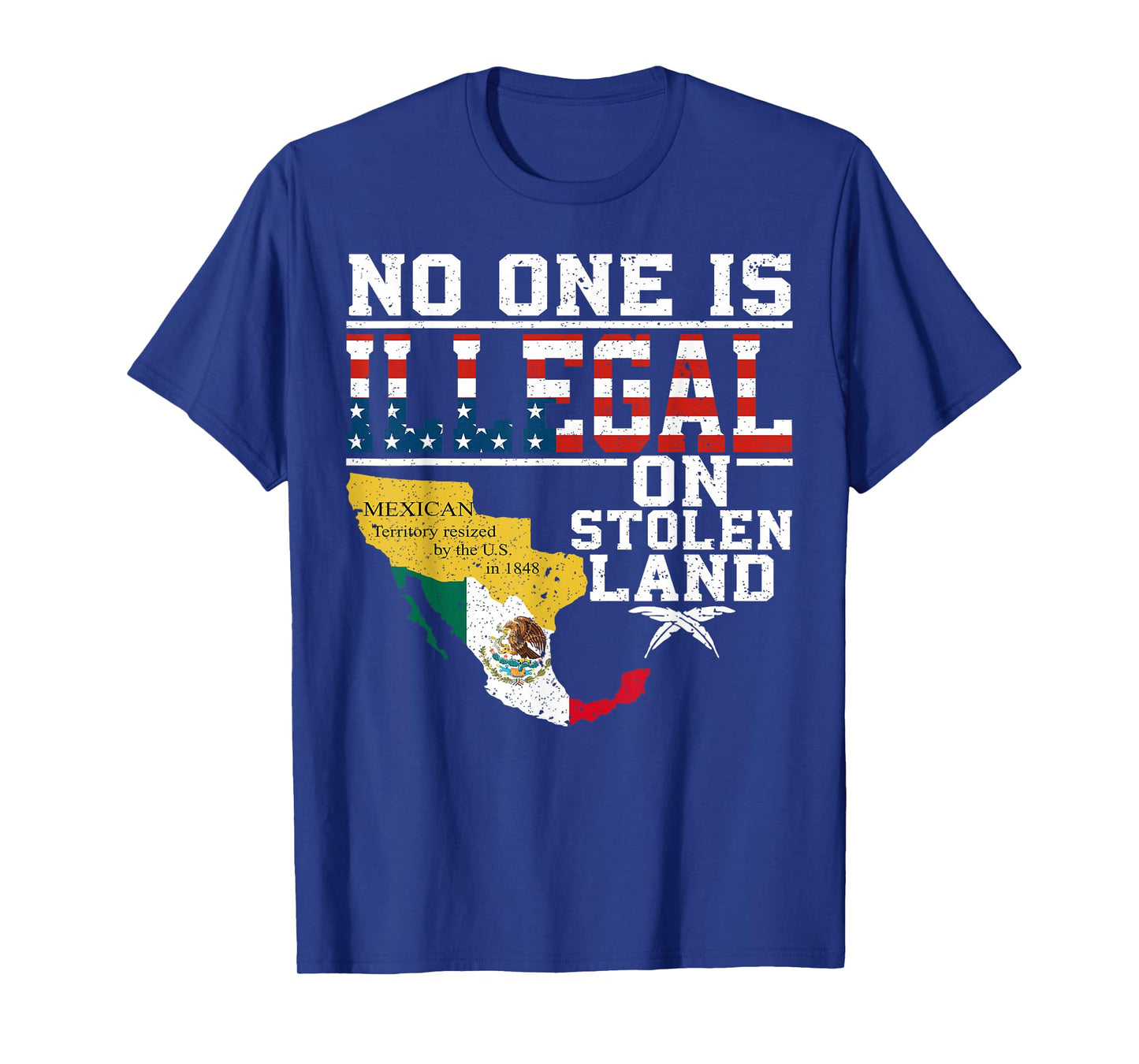 No One Is Illegal On Stolen Land Mexican T-Shirt