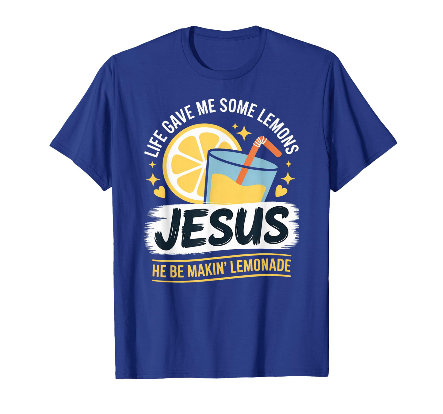 Life Gave Me Some Lemons Jesus He Be Makin Lemonade T-Shirt