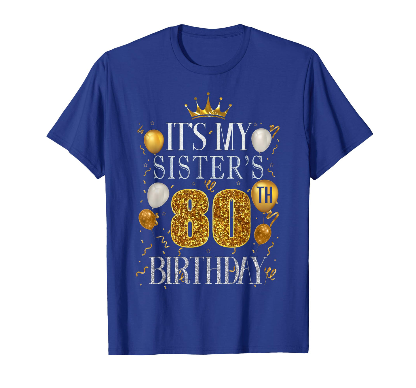 It's My Sister's 80th Birthday Happy Birthday 80 Years Old T-Shirt