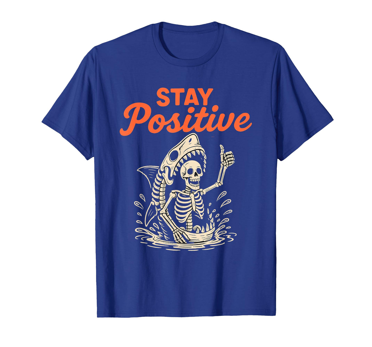 Stay Positive Skeleton Shark Funny Halloween Funny T-Shirt