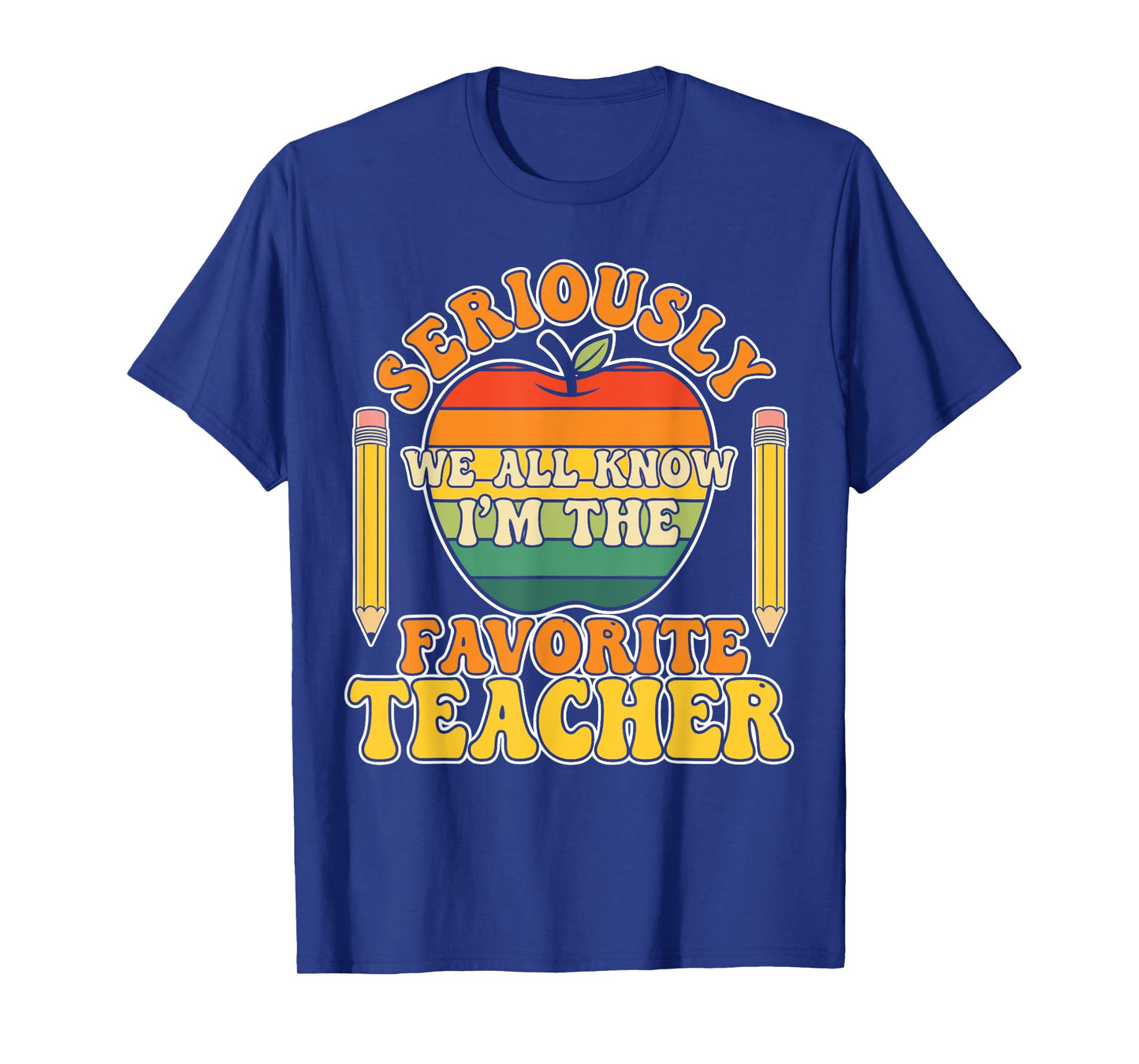 Seriously We All Know I’m The Favorite Teacher Retro Rainbow T-Shirt