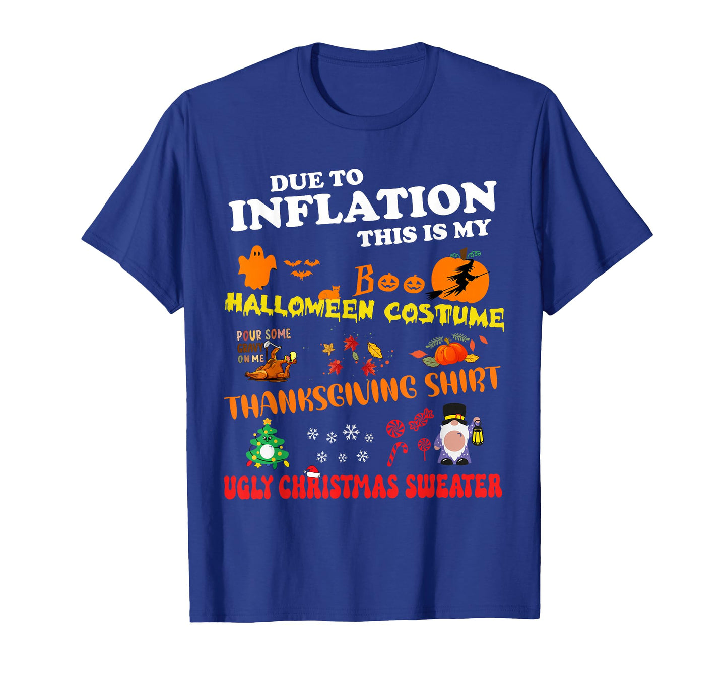 Due To Inflation This Is My Halloween Thanksgiving Christmas T-Shirt