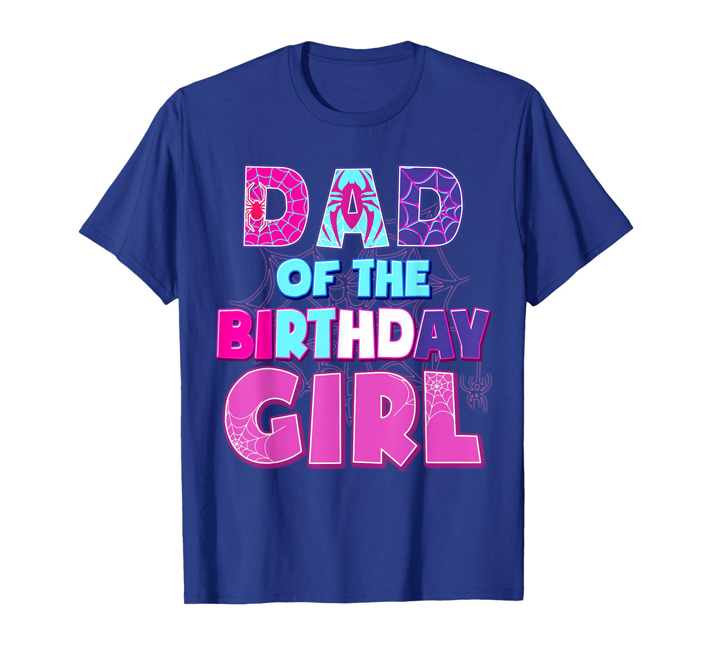 Birthday Girl Dad Of The Birthday Girl Spider Birthday Party T-Shirt