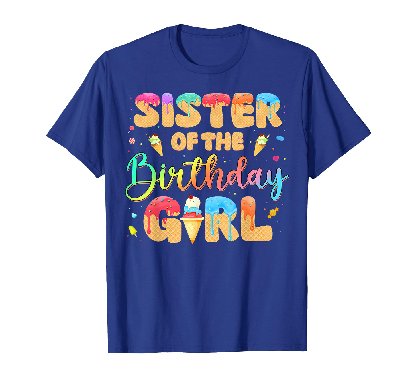 Sister Of The Birthday Girl Ice Cream Funny Birthday Girl T-Shirt