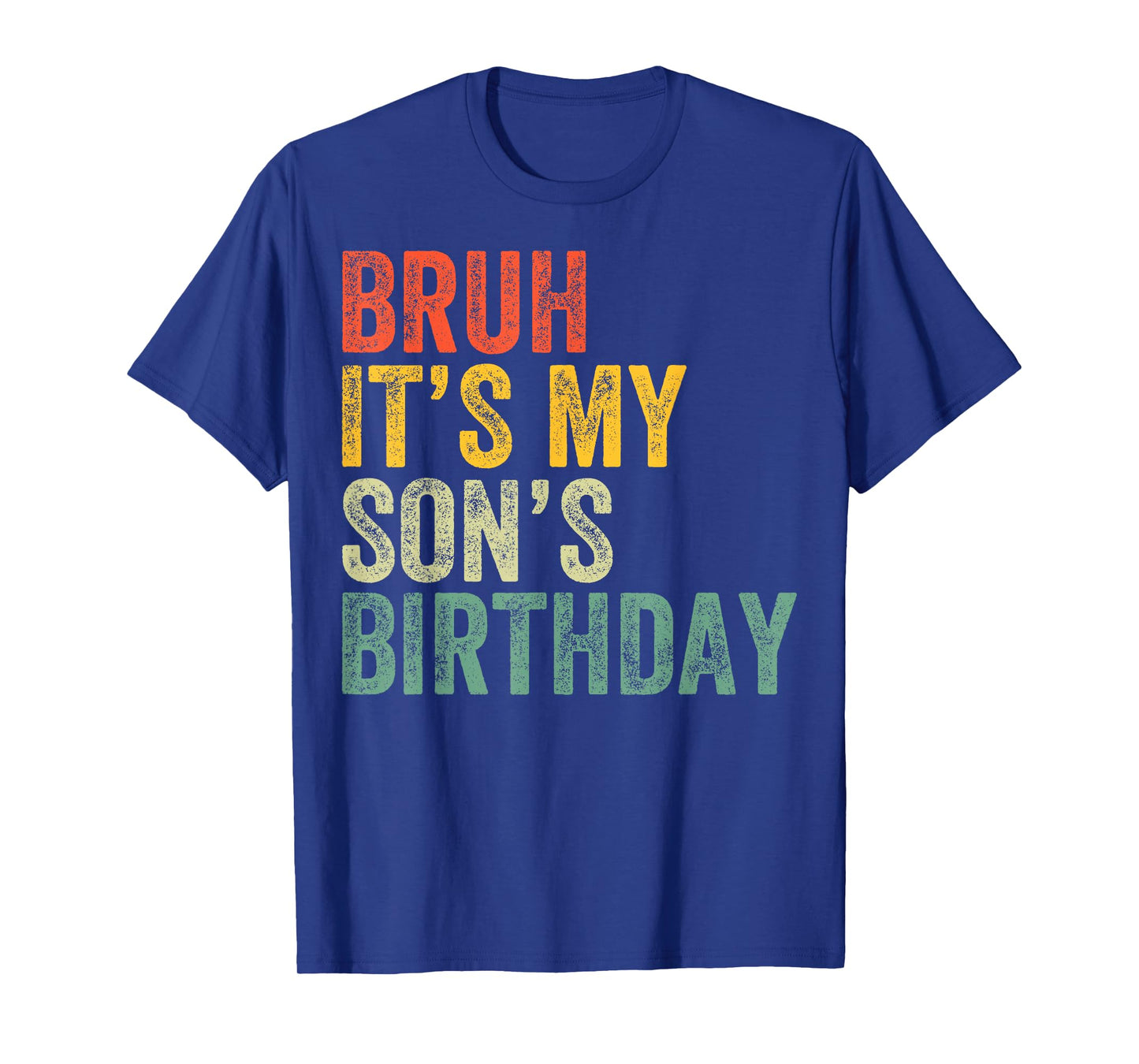 Bruh It's My Son's Birthday Funny Birthday Father Dad T-Shirt
