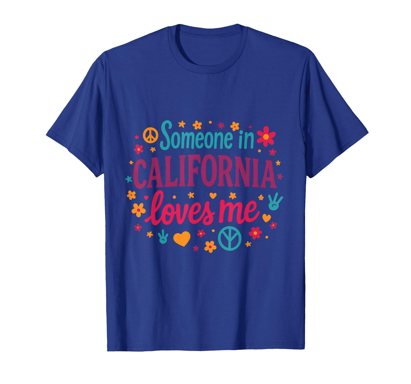 Someone in California Loves Me Funny T-Shirt