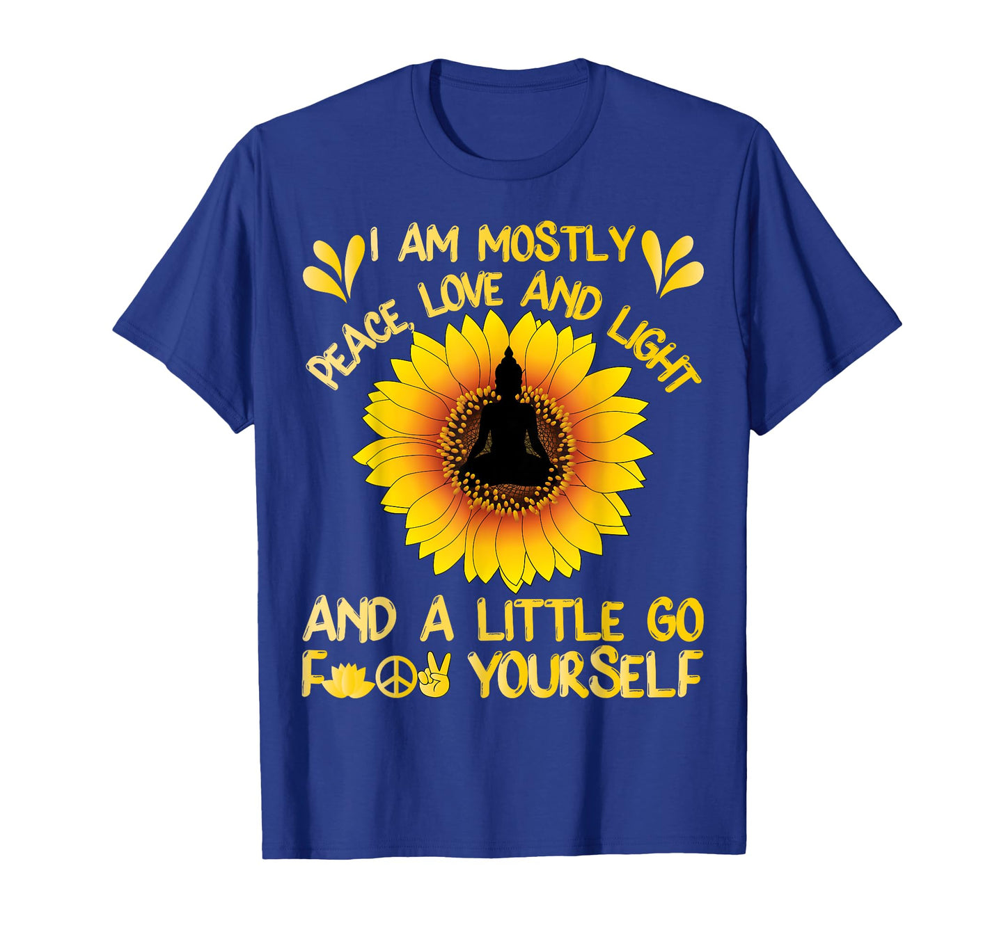I Am Mostly Peace Love and Light Shirt Sunflower Yoga Buddha T-Shirt