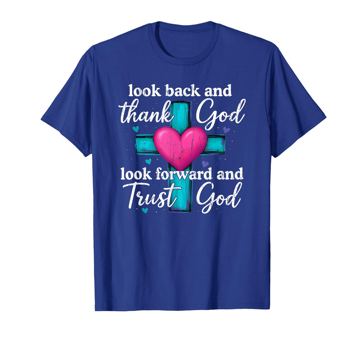 Look Back and Thank God Look Forward and Trust God T-Shirt
