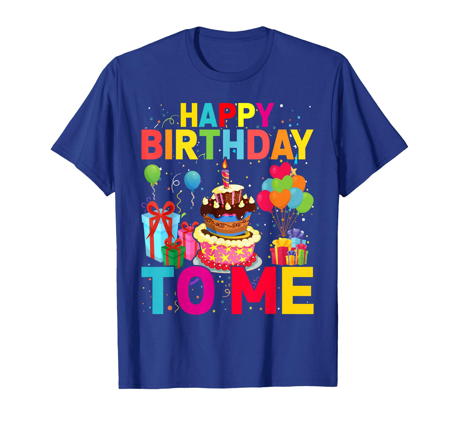 Happy Birthday To Me Funny Birthday Party Men Women Kids T-Shirt