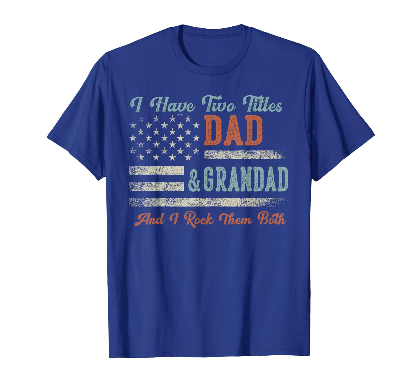 I Have Two Titles Dad & Grandad I Rock Them Both - Grandad T-Shirt