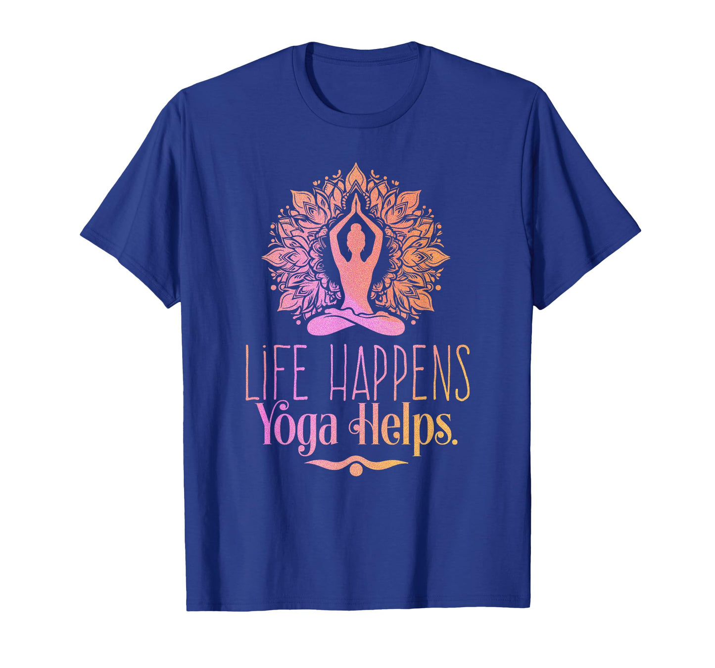 Life Happens Yoga Helps Cute Motivation T-Shirt