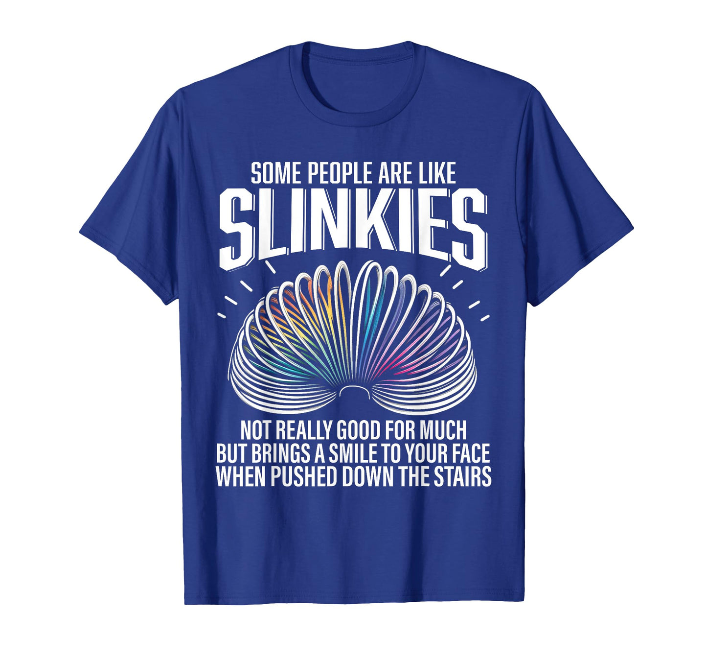 Some people are like Slinkies Funny Sarcastic Mens Graphic T-Shirt