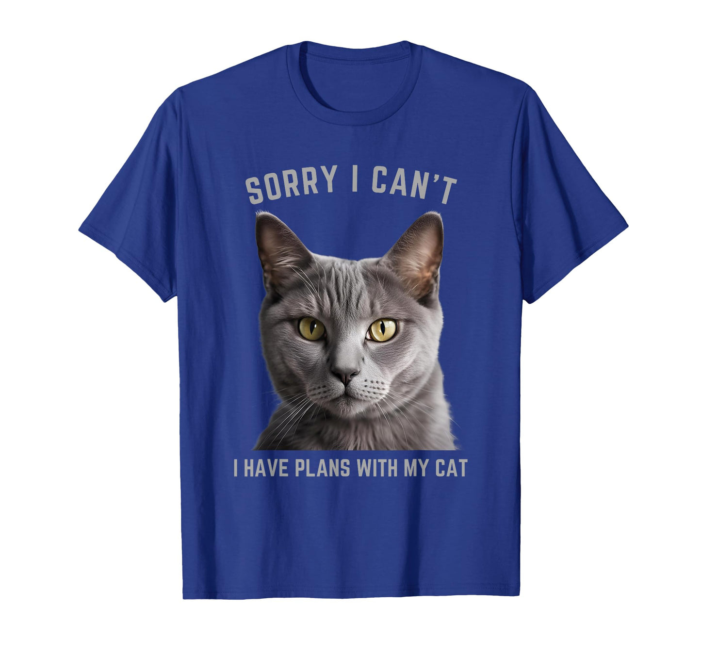 Sorry I Can't I Have Plans with My Cat - Gray Cat T-Shirt